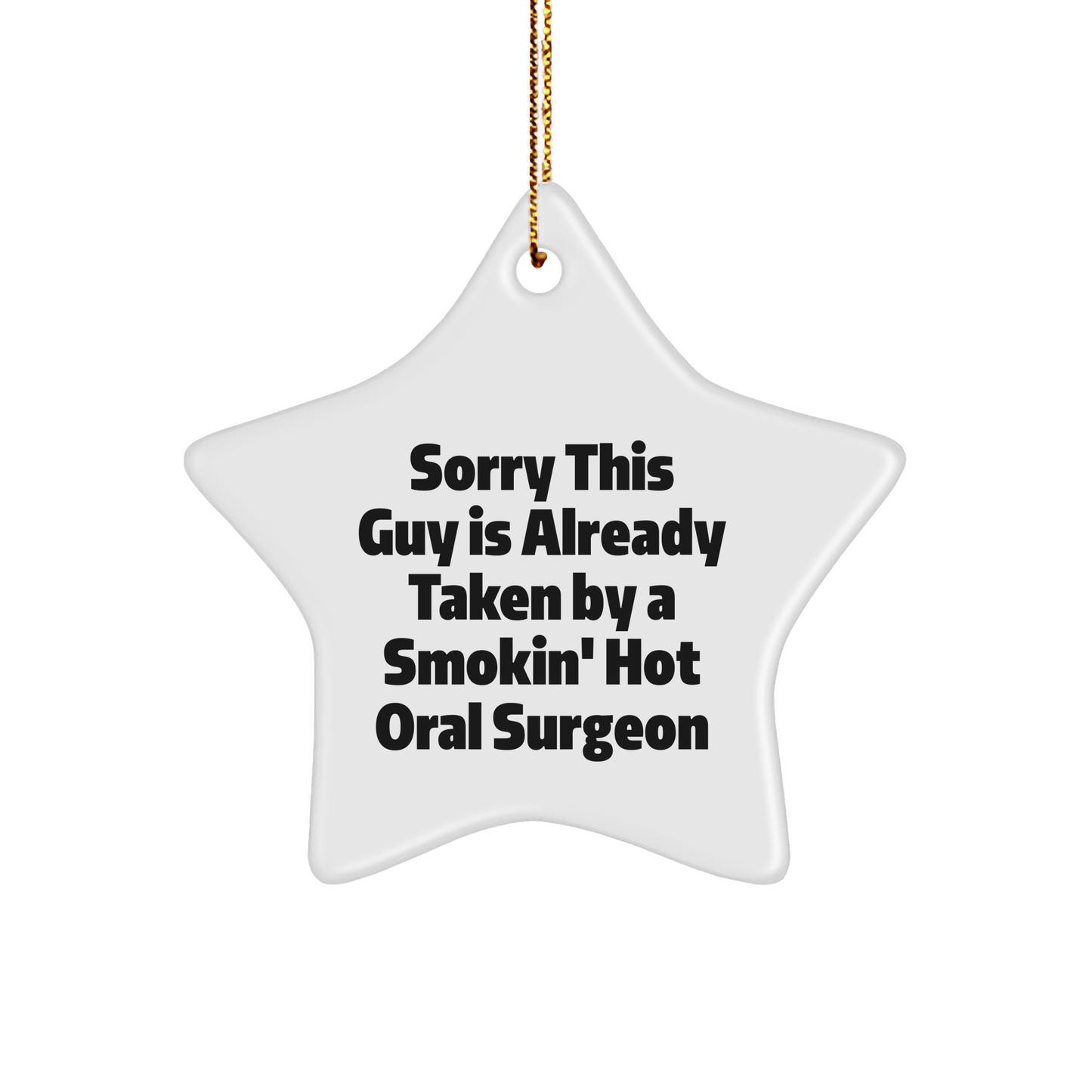 Oral Surgeon Gifts, Sorry This Guy Is Already Taken, Star Ornament for Christmas, Gifts from Friends, Gifts for Oral Surgeon - The Buy Boom