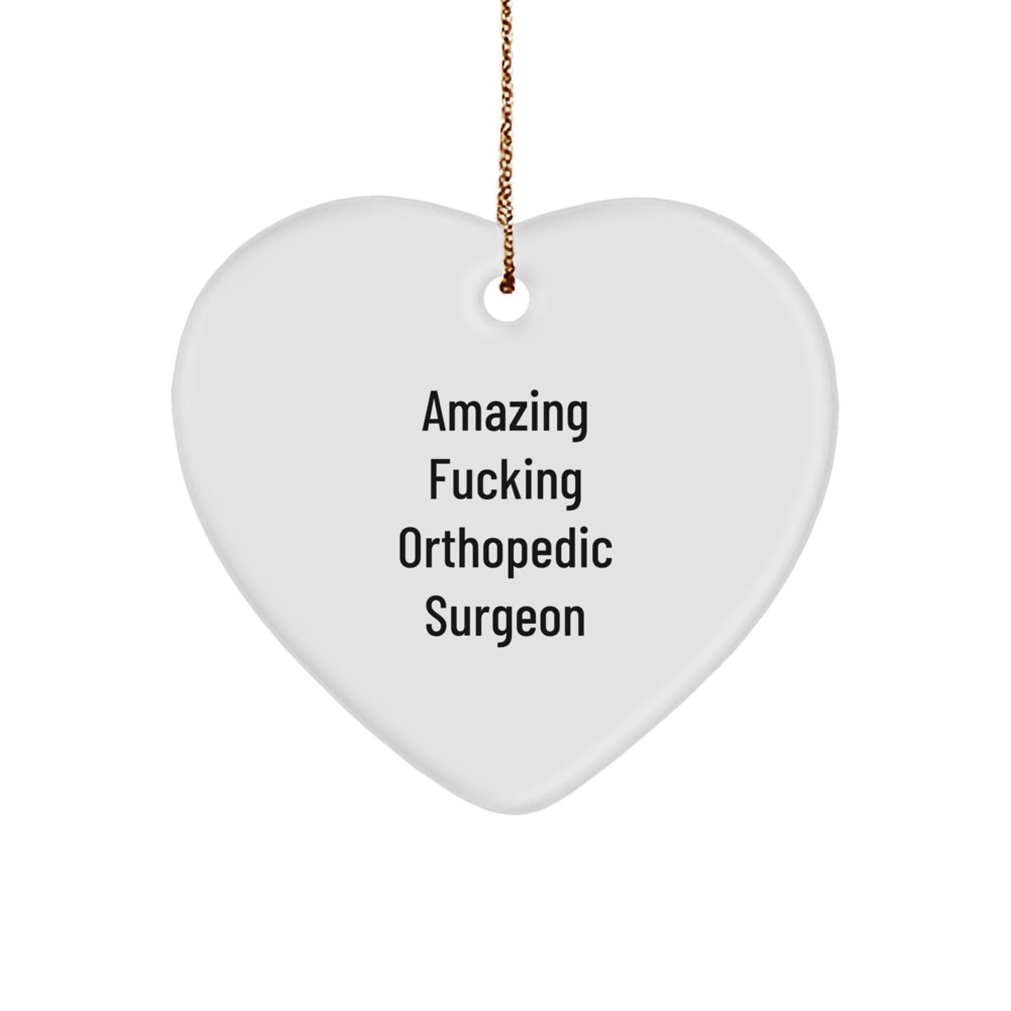 Orthopedic Surgeon Gifts from Friends - Funny Heart Ornament for Christmas - 'Amazing F - king Orthopedic Surgeon' Quote, Heart - Shaped Ornament for Men or Women - The Buy Boom