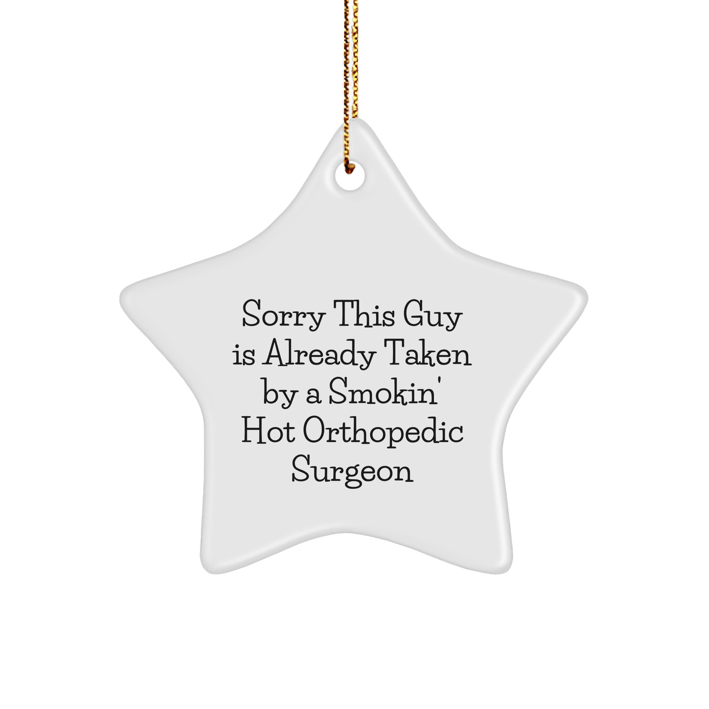 Orthopedic Surgeon Gifts from Friends, Sorry This Guy Is Already Taken By A Smokin' Hot Orthopedic Surgeon Christmas Star Ornament for Men, Women, and Coworkers - The Buy Boom