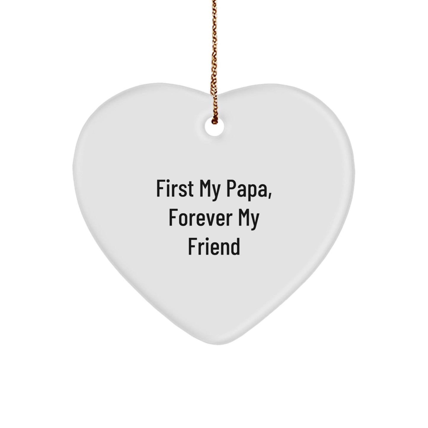 Papa Gifts from Family - Funny Heart Ornament First My Papa Forever My Friend - The Buy Boom