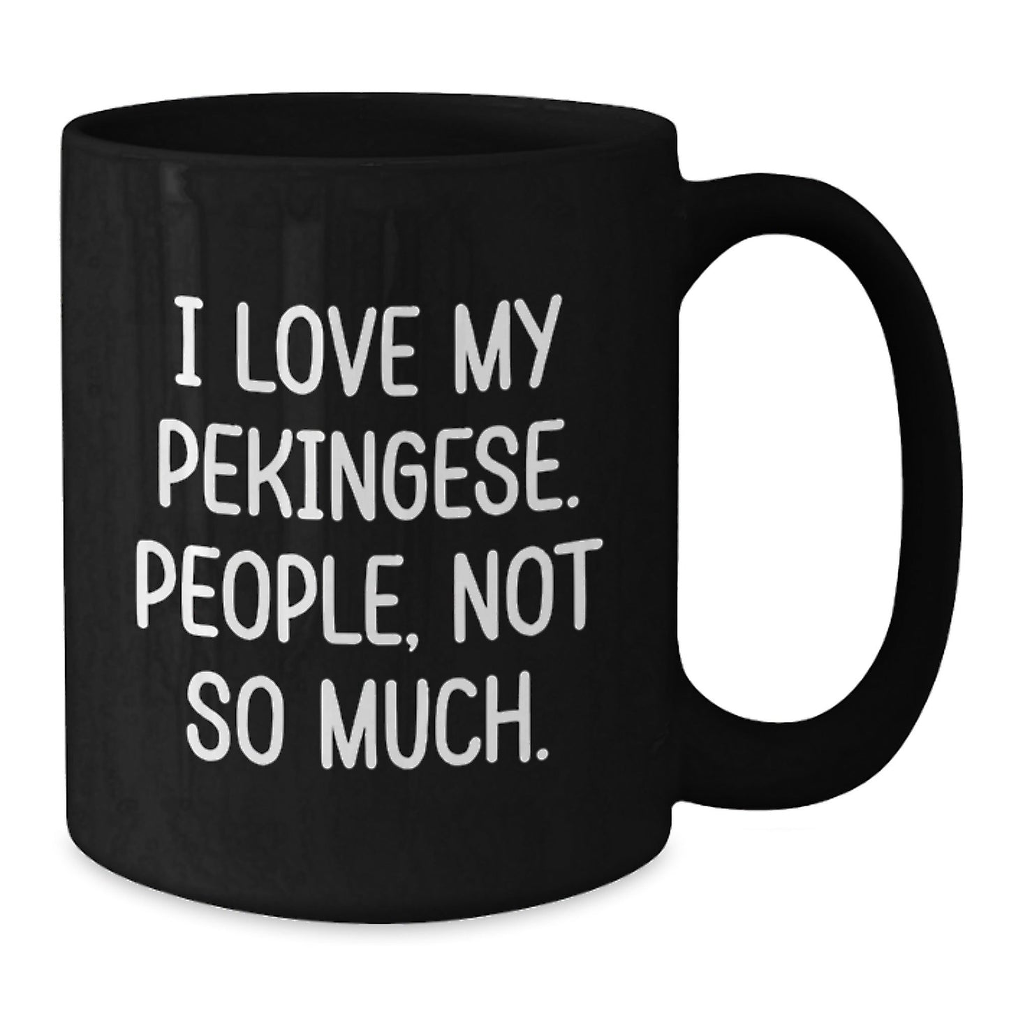 Pekingese Dog Lover Gifts from Friends for Birthday, Funny Quote Black Coffee Mug, 11oz or 15oz, Microwave and Dishwasher Safe - The Buy Boom