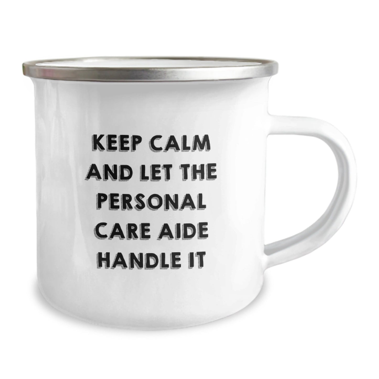 Personal Care Aide Camping Mug Keeps Calm and Handles It, Funny Gifts for Men from Friends, 12 oz Stainless Steel with Enamel Finish - The Buy Boom