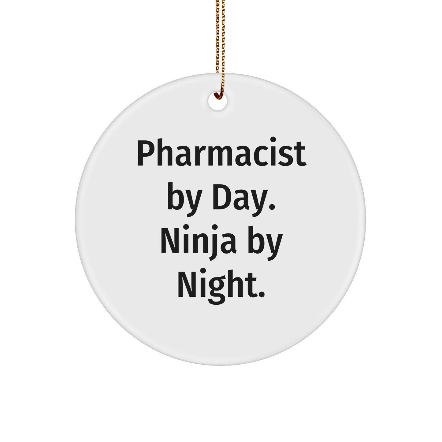 Pharmacist Gifts from Men - Pharmacist By Day. Ninja By Night. Circle Ornament for Christmas Unique Gifts - The Buy Boom
