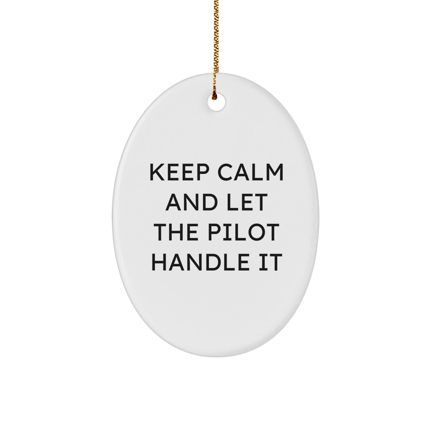 Pilot Gifts from Friends for Christmas - Funny Keep Calm Oval Ornament, Pilot - Themed Decor, Gifts for Men, Women, Friends, Coworkers, Family - The Buy Boom