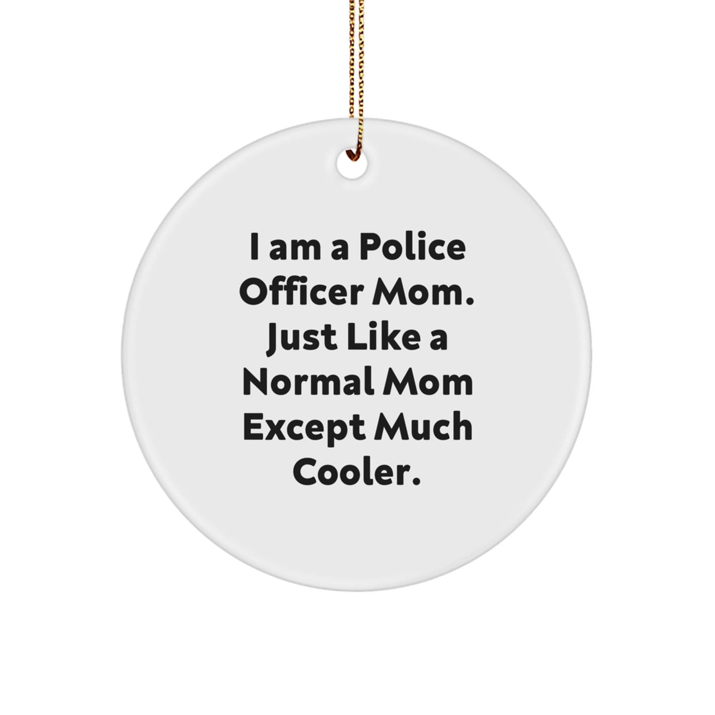 Police Officer Gifts Funny Circle Ornament for Men Women Friends Family - Gifts from Loved Ones - Christmas Unique Gifts - The Buy Boom