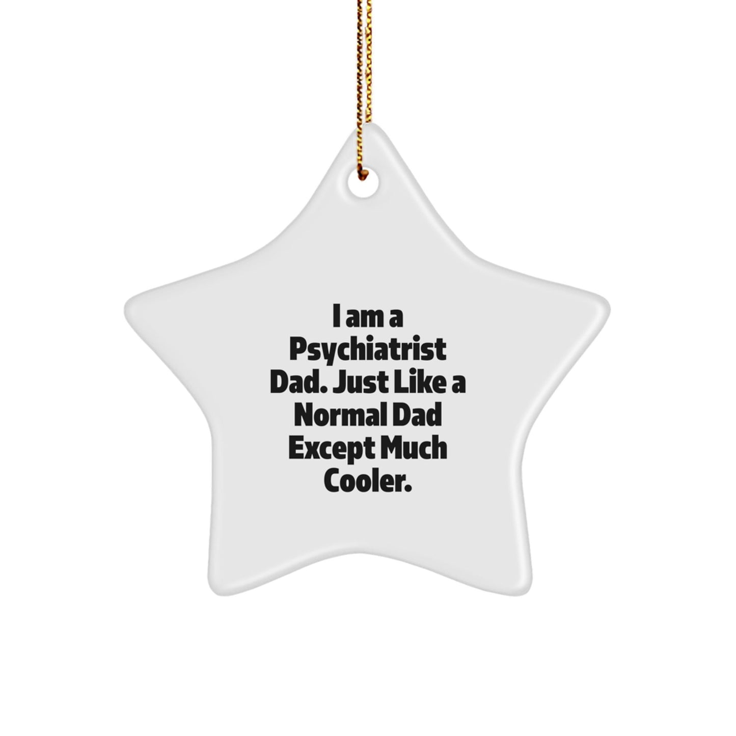 Psychiatrist Dad Star Ornament Funny Gift for Men by Friends and Family on Christmas - The Buy Boom