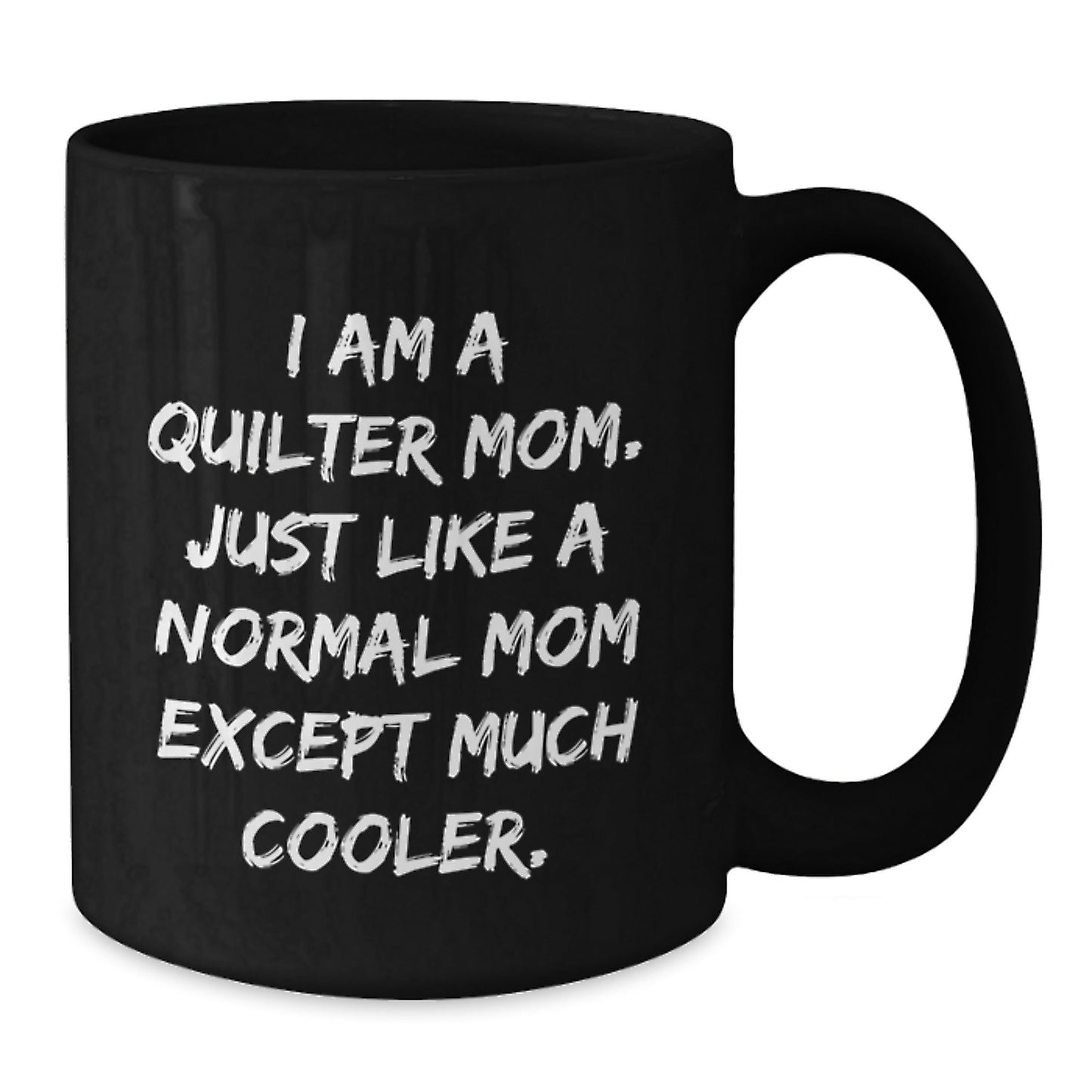 Quilter Gifts for Him, Funny Quilter Mom Coffee Mug, Christmas Unique Gifts from Mom to Quilter Friends, 11oz or 15oz Black Ceramic Coffee Mug - The Buy Boom