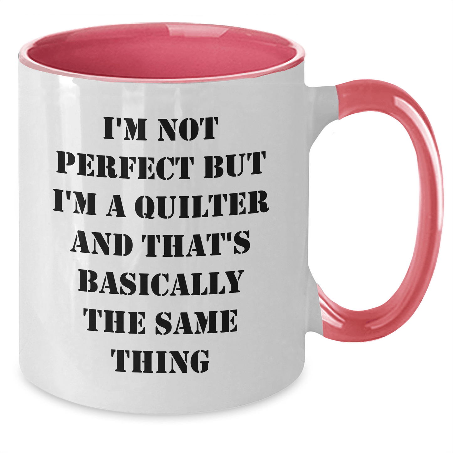 Quilter Gifts from Friends and Family - I'm Not Perfect But I'm A Quilter And That's Basically The Same Thing, Funny Two Tone Coffee Mug for Men and Women on Father's Day - The Buy Boom
