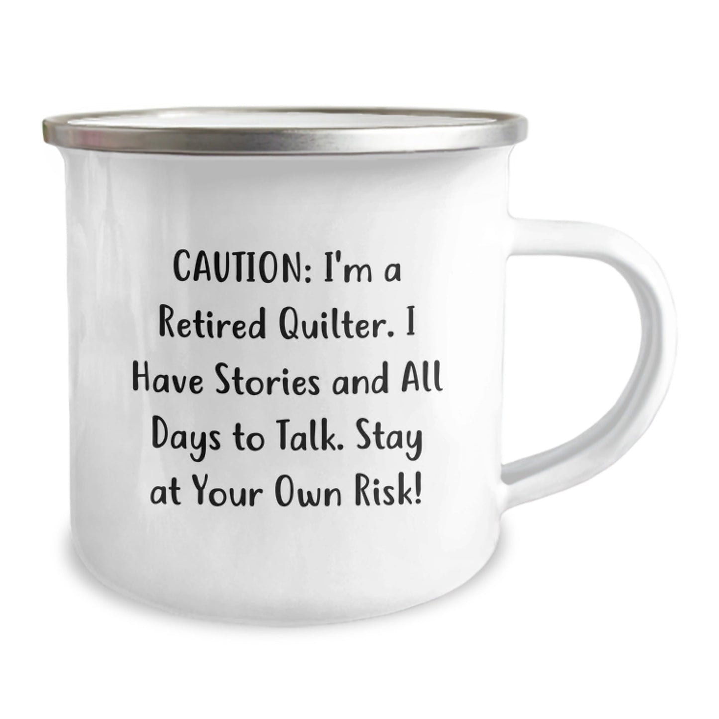 Quilter's Graduation Gift - Camping Mug - 'Caution: I'm A Retired Quilter. I Have Stories And All Days To Talk. Stay At Your Own Risk!' from Family, Funny Quilter Quote, Unique Gifts for Friends - The Buy Boom