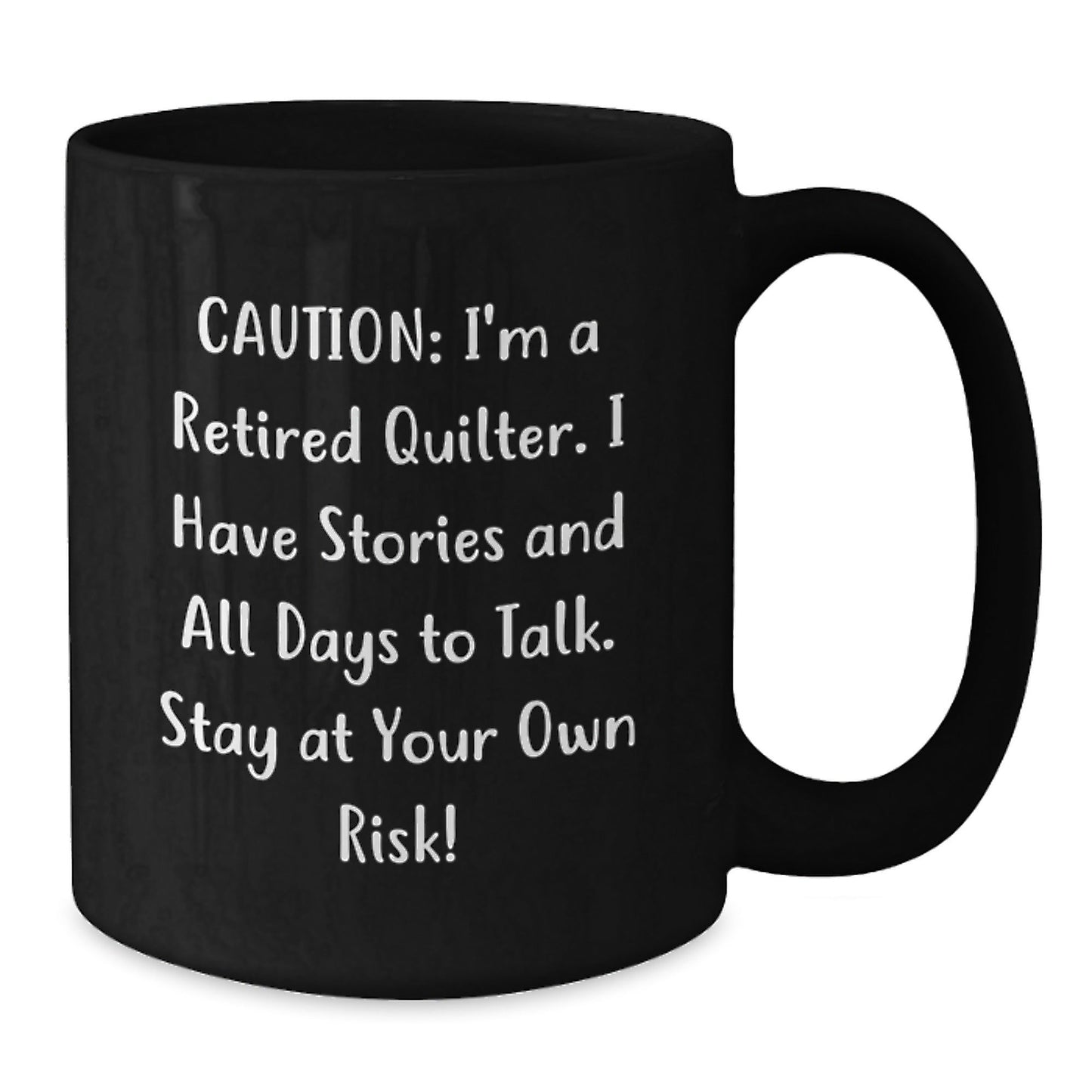 Quilter's Humor Gift, 'Caution: I'm A Retired Quilter...' Funny Black Coffee Mug, Gifts from Men to Quilters, Graduation Unique Gifts - The Buy Boom