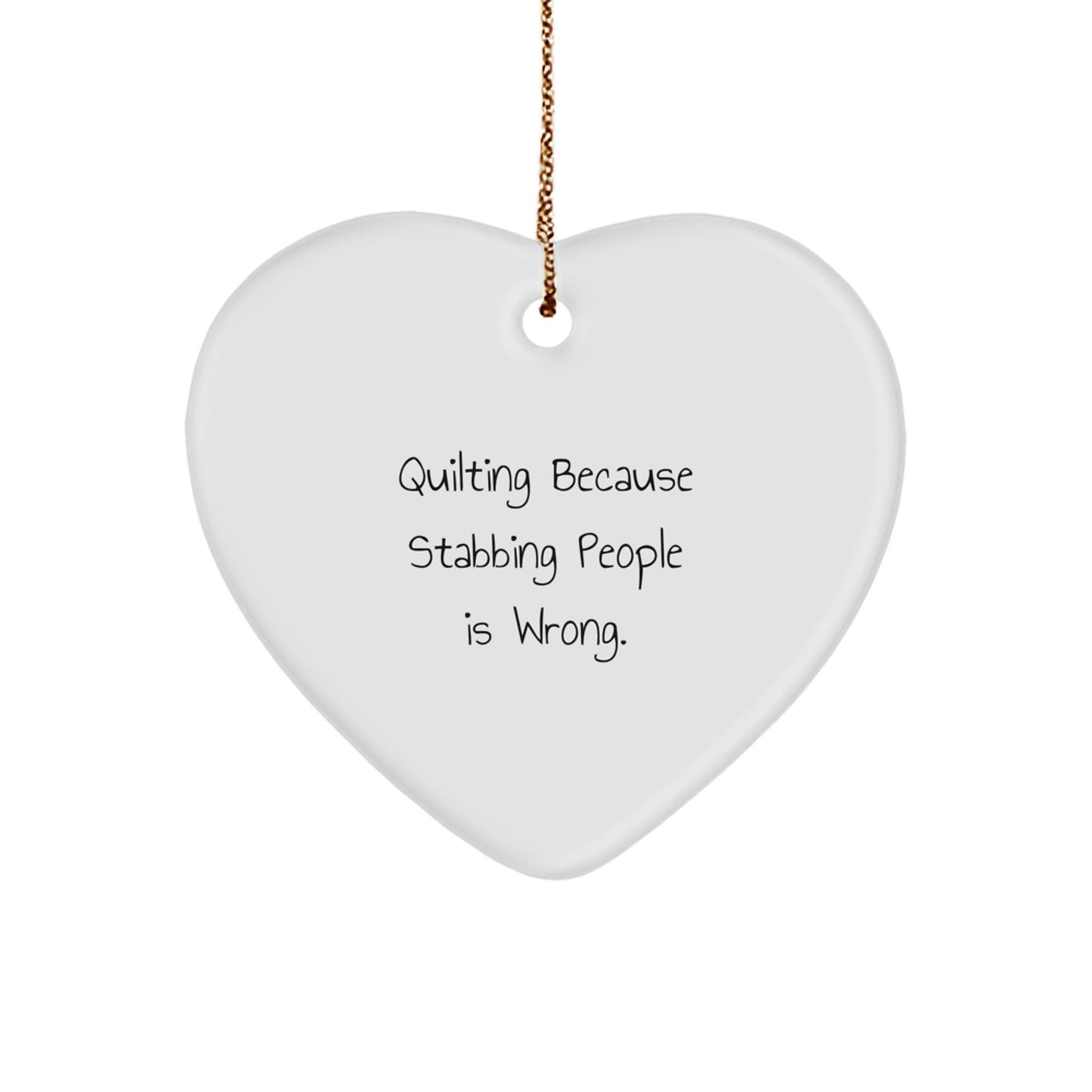 Quilting Gifts for Women - Funny Heart Ornament, Quilting Because Stabbing People Is Wrong., Christmas Unique Gifts from Friends - The Buy Boom