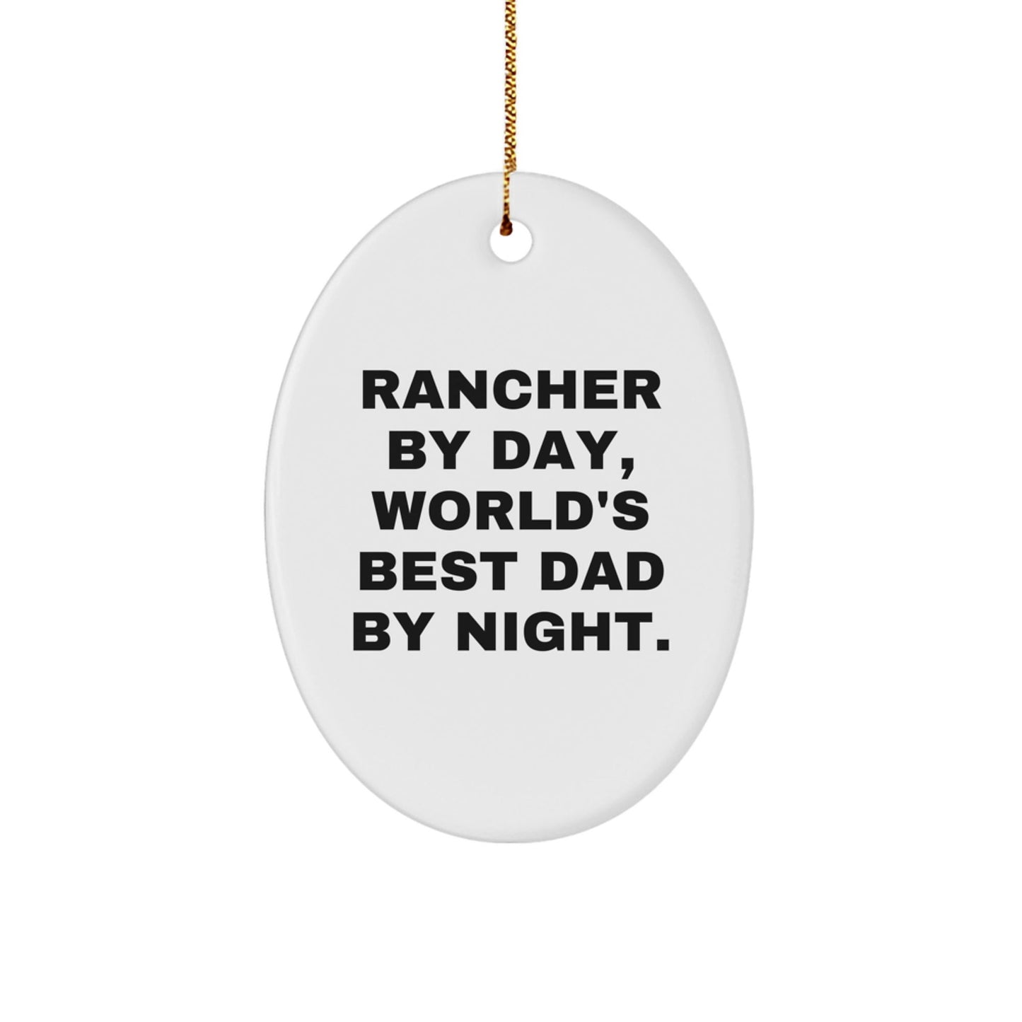 Rancher Gifts from Family - Oval Ornament, Funny Quote: 'Rancher by Day, World's Best Dad by Night' - Christmas Unique Presents - The Buy Boom