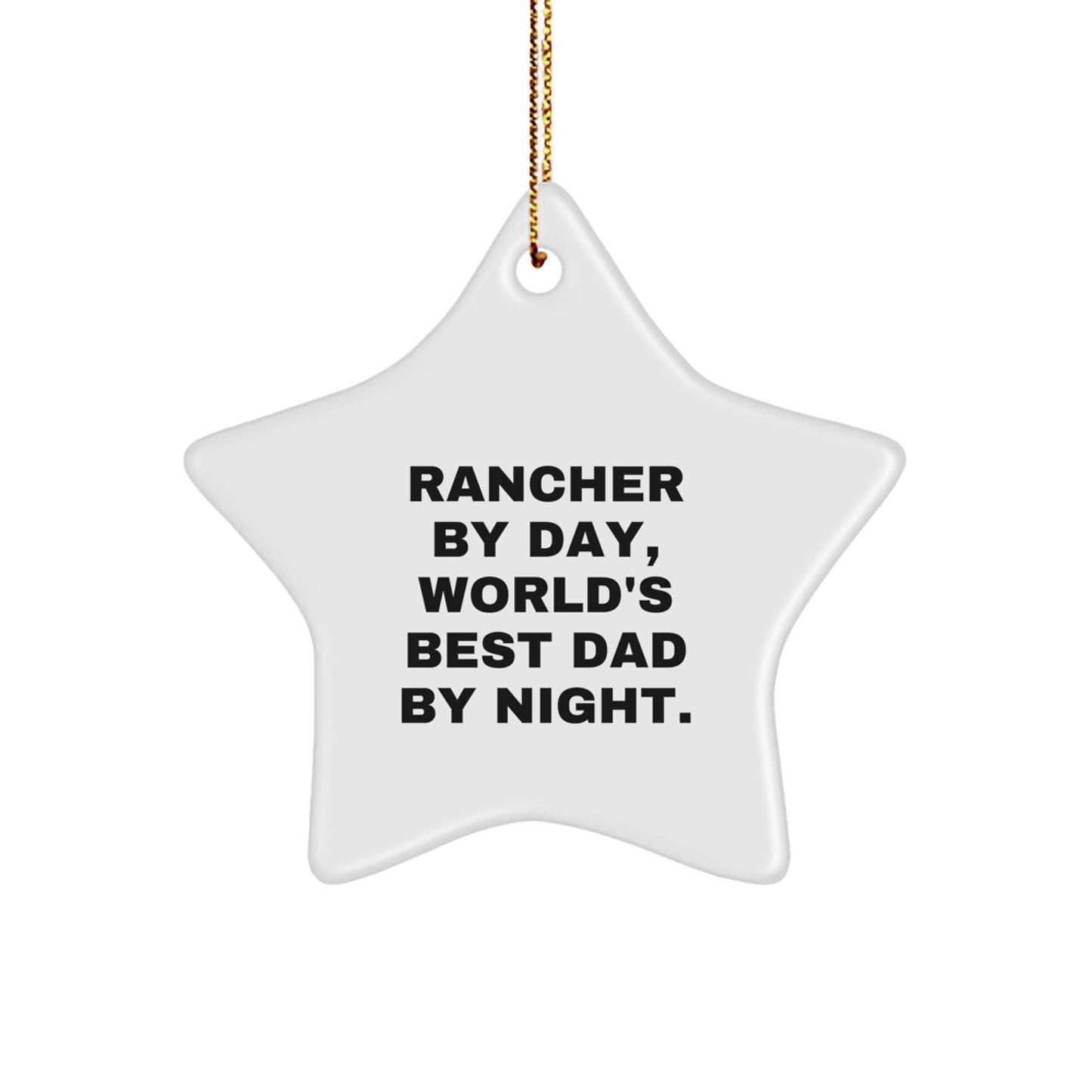 Rancher Gifts from Men - Star Ornament, 'Rancher By Day, World's Best Dad By Night.' - Christmas Unique Presents for Rancher - The Buy Boom