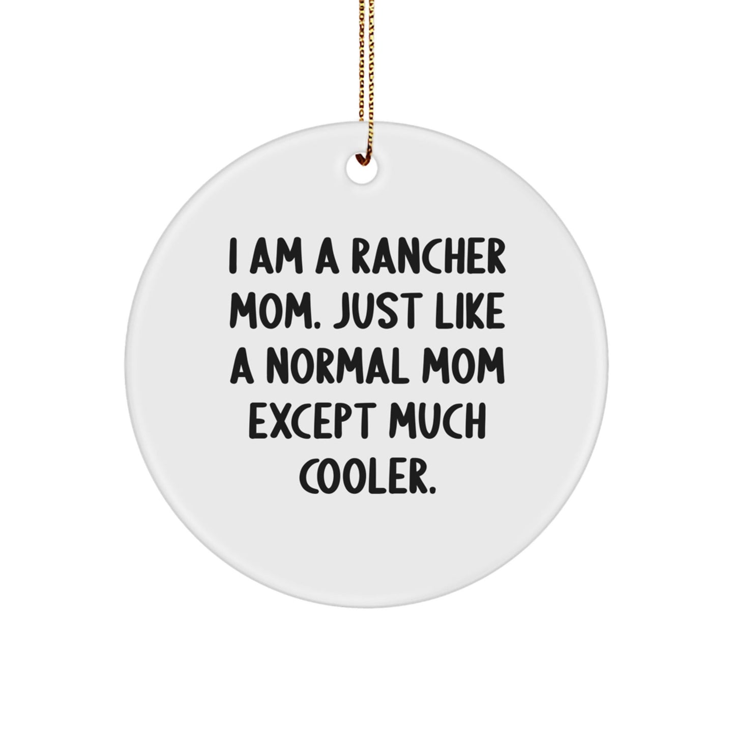 Rancher Mom Gifts from Men - Funny Circle Ornament - Christmas Unique Ornaments for Rancher - Gift for Rancher Mom - The Buy Boom