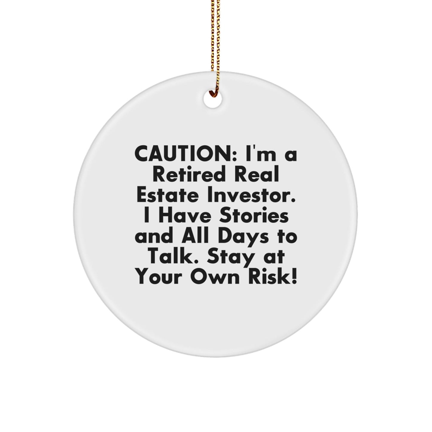 Real Estate Investor Gifts from Friends - 'Caution: I'm A Retired Real Estate Investor...' Circle Ornament for Men, Women, Family - Unique Christmas Unique Gifts for Real Estate Investors - The Buy Boom