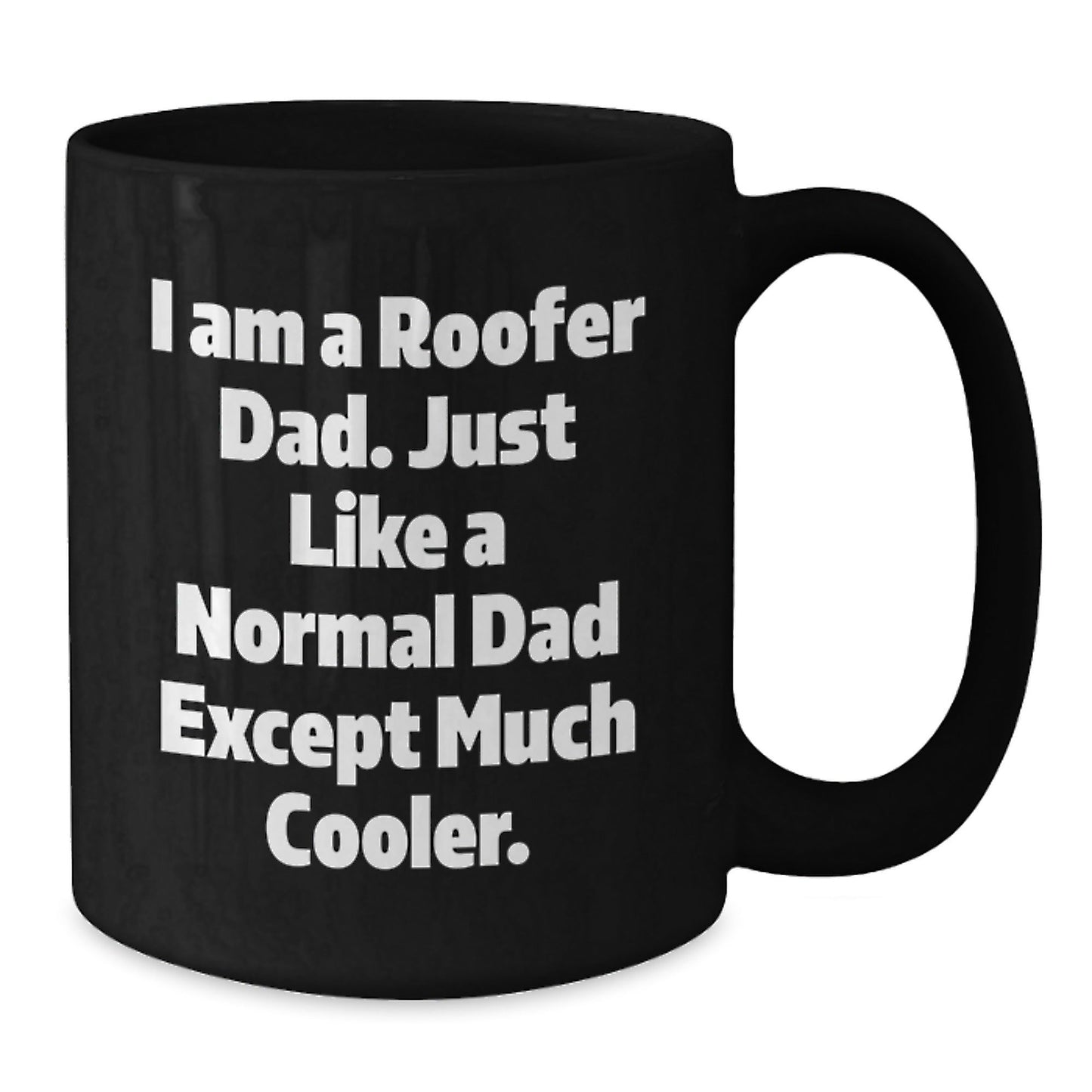 Roofer Gifts from Dad for Men - I Am A Roofer Dad. Just Like A Normal Dad Except Much Cooler. Christmas Unique Mug - The Buy Boom