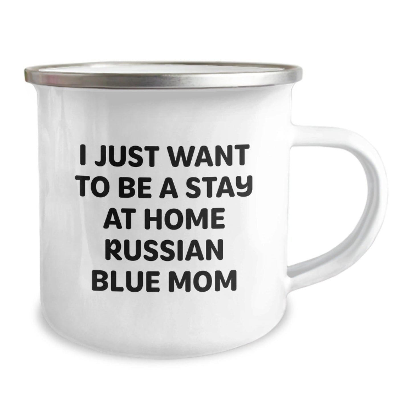 Russian Blue Cat Mom Gifts Funny Camping Mug I Just Want To Be A Stay At Home Russian Blue Mom From Men To Friends Birthday Unique Gifts For Russian Blue Cat Lovers - The Buy Boom