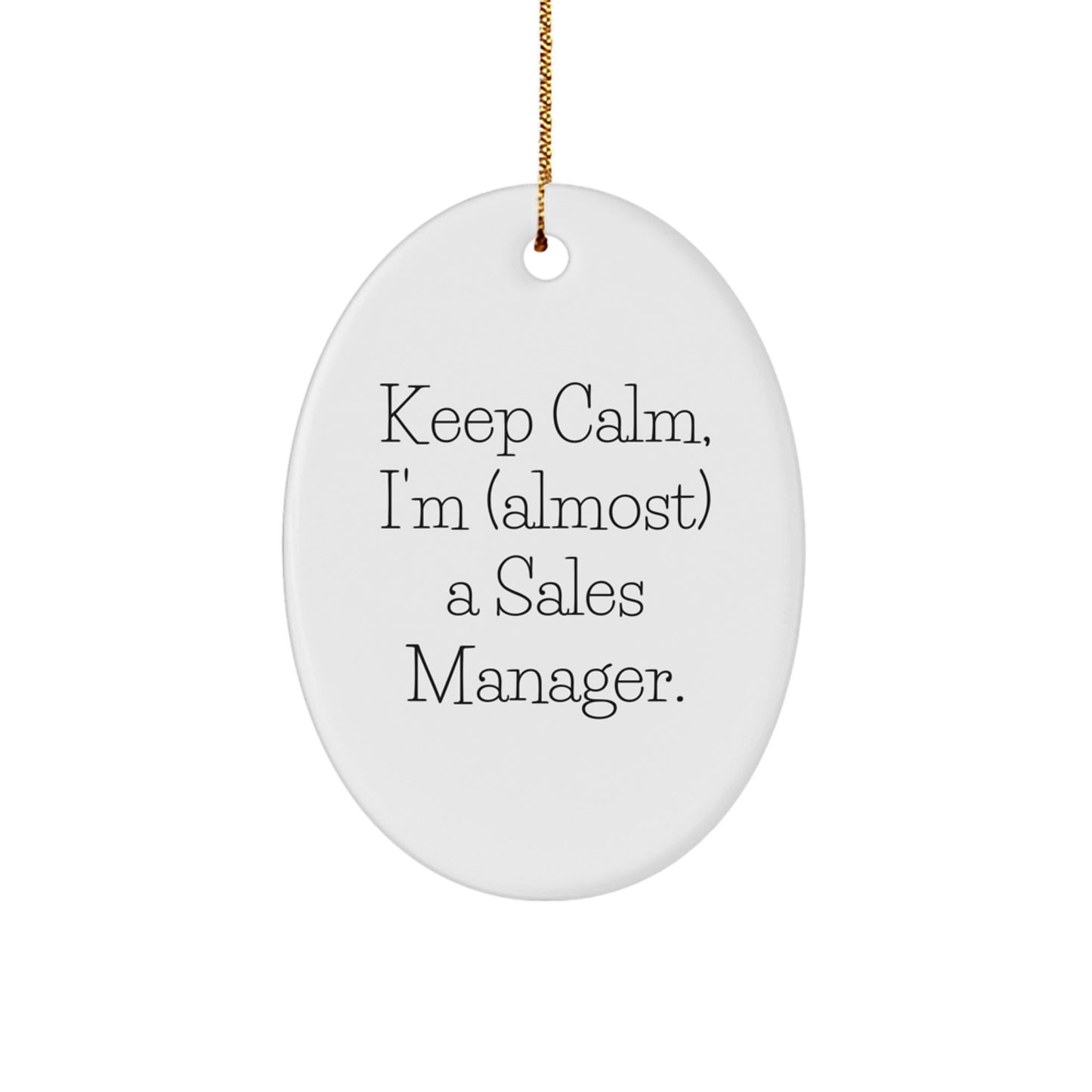 Sales Manager Gifts, 'Keep Calm, I'm (almost) A Sales Manager.' Oval Ornament, Funny Christmas Unique Gifts for Sales Manager, Gifts from Friends and Family - The Buy Boom