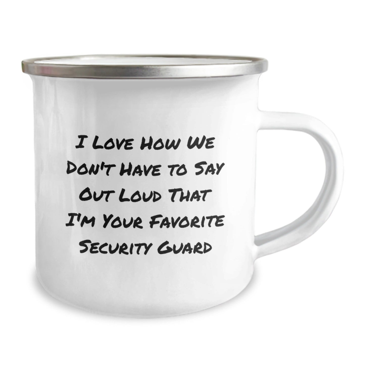 Security Guard Gifts from Friends - Funny Camping Mug for Birthday - 'I Love How We Don't Have To Say Out Loud That I'm Your Favorite Security Guard' Quote - The Buy Boom