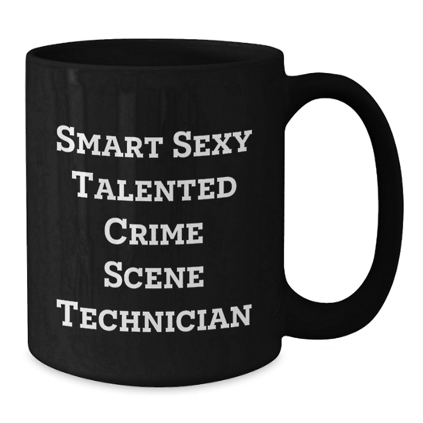Sexy Crime Scene Technician Gifts - Funny Quote Black Coffee Mug for Birthday - The Buy Boom