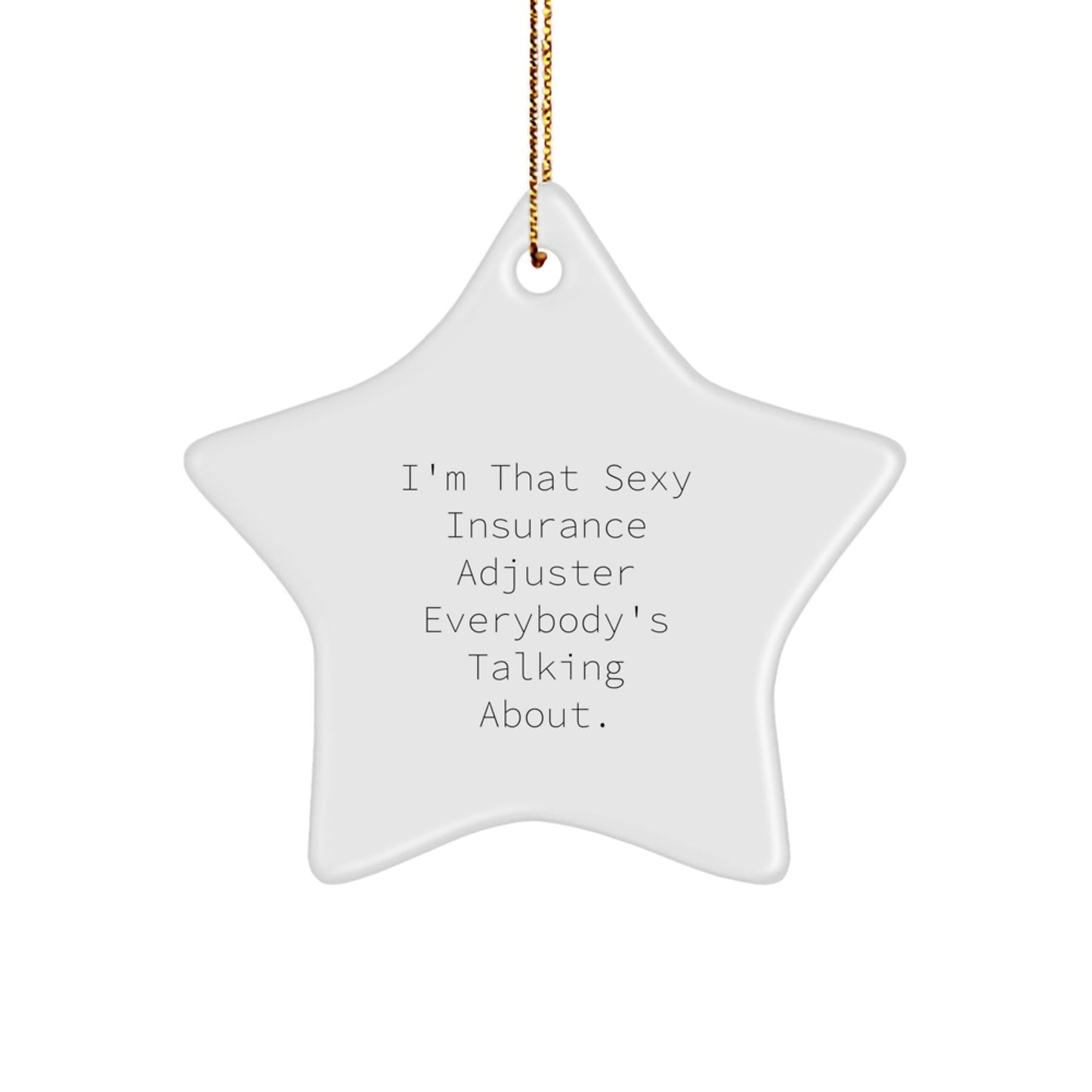 Sexy Insurance Adjuster Star Ornament, Gifts from Friends to Insurance Adjuster, Funny Christmas Unique Gifts for Men - The Buy Boom