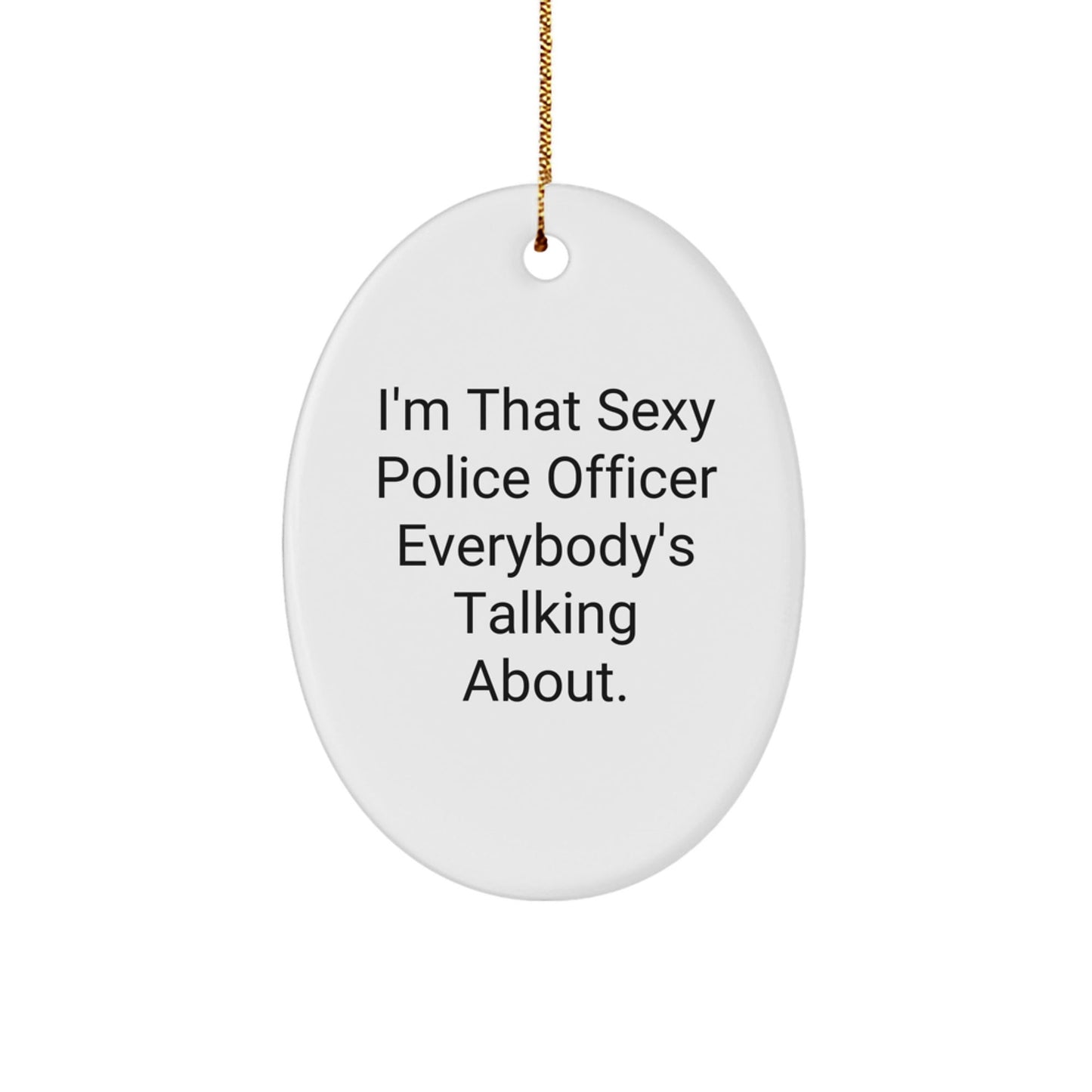 Sexy Police Officer Oval Ornament Funny Gift for Police Officer Friends and Family Christmas Unique Presents - The Buy Boom