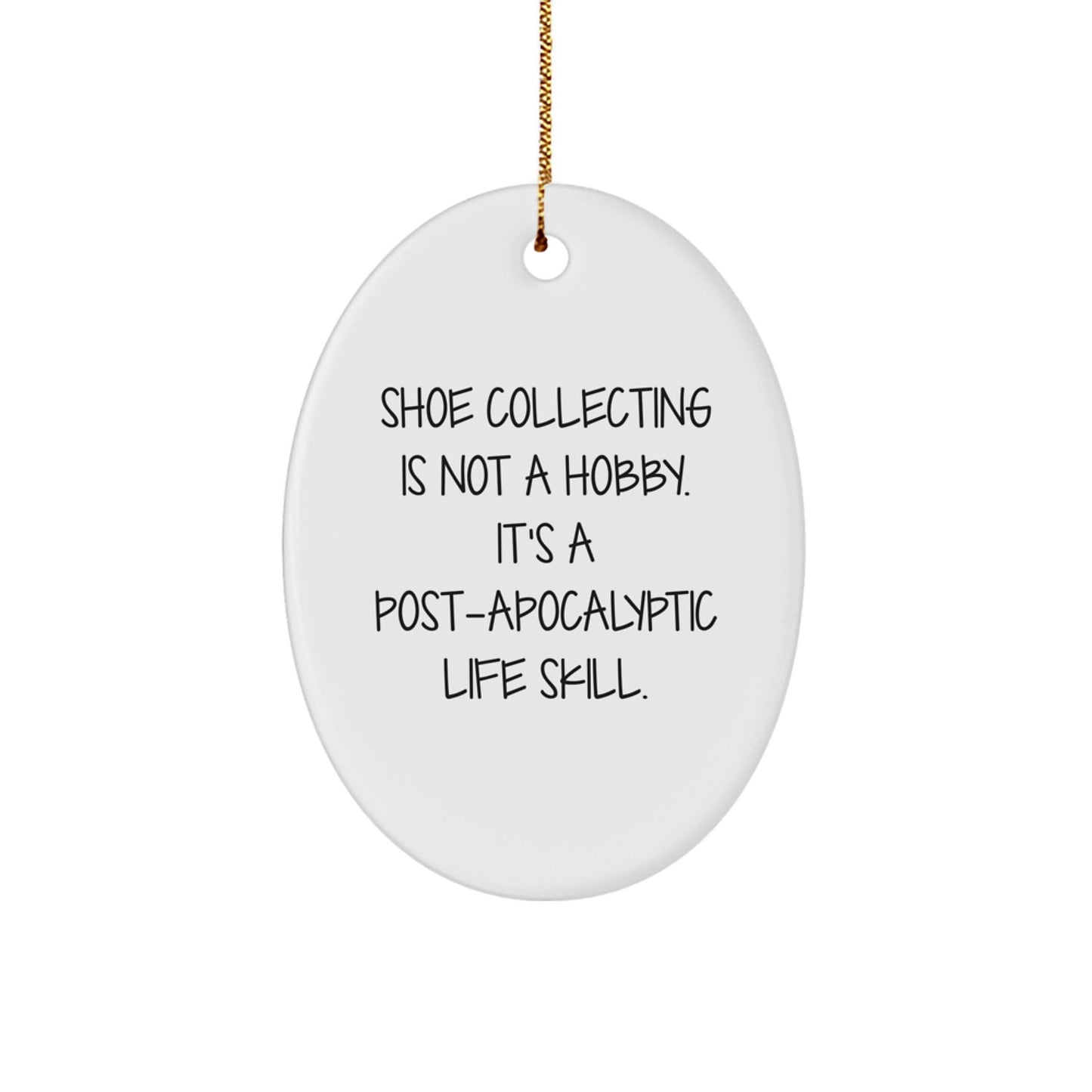 Shoe Collecting Gifts - Funny Quote Oval Ornament for Shoe Collecting Enthusiasts, Gifts from Friends for Shoe Collecting, Christmas Unique Gifts - The Buy Boom