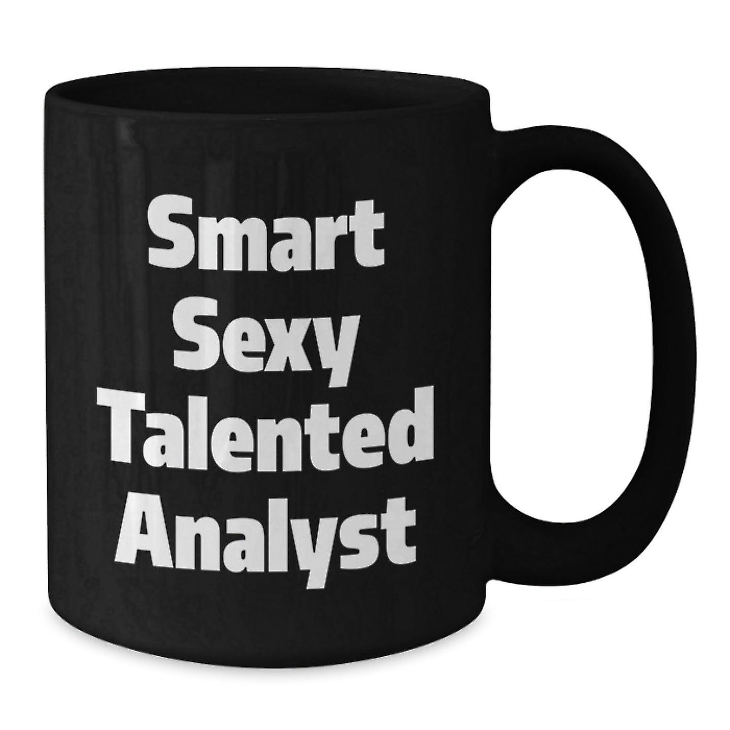 Smart Sexy Talented Analyst Funny Birthday Unique Gift, Black Coffee Mug for Men Women Friends Coworkers 'You're the Best' Quote, Microwave Dishwasher Safe, 11oz or 15oz - The Buy Boom
