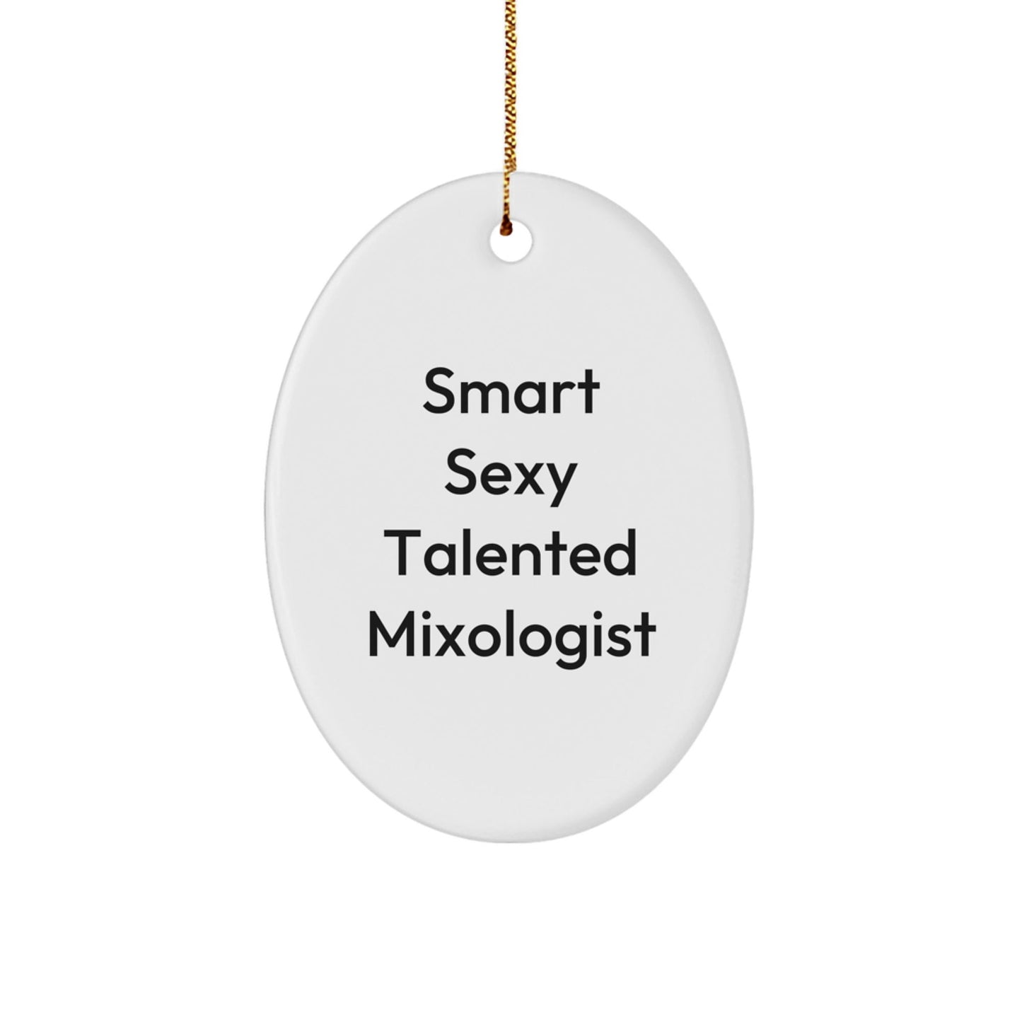Smart Sexy Talented Mixologist Oval Ornament Gifts from Friends for Christmas - The Buy Boom
