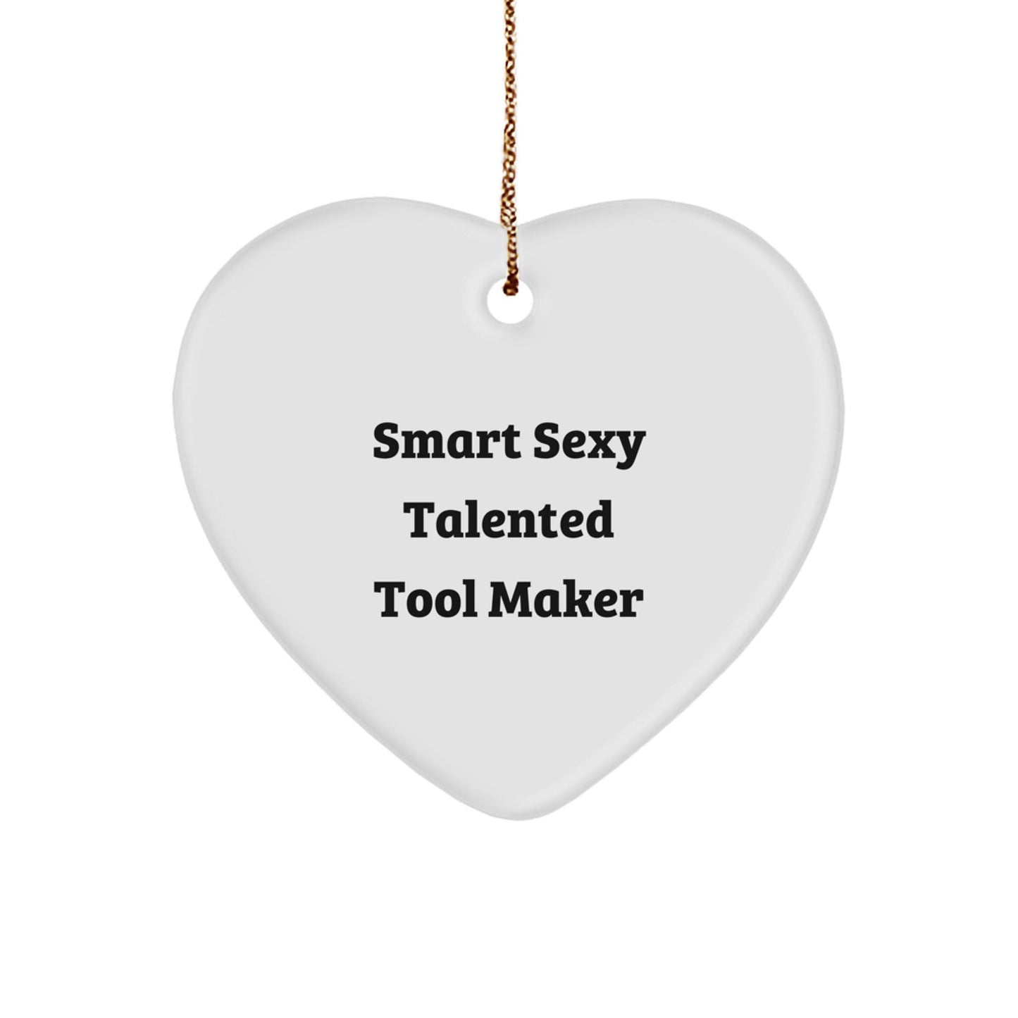 Smart Sexy Talented Tool Maker Gifts from Friends for Tool Makers - Heart Ornament, Funny Quote, Christmas Unique Gifts - The Buy Boom