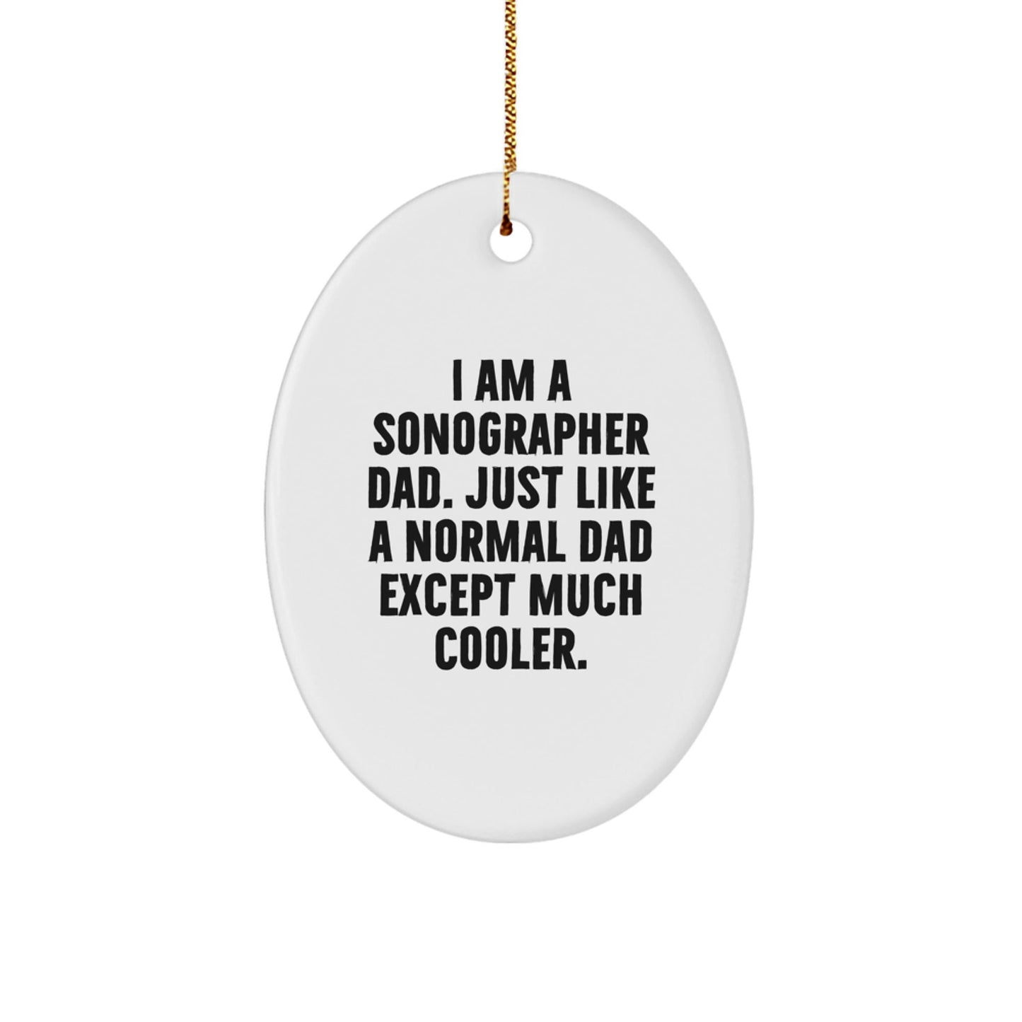 Sonographer Dad Gifts - I Am A Sonographer Dad Funny Oval Ornament for Christmas - The Buy Boom