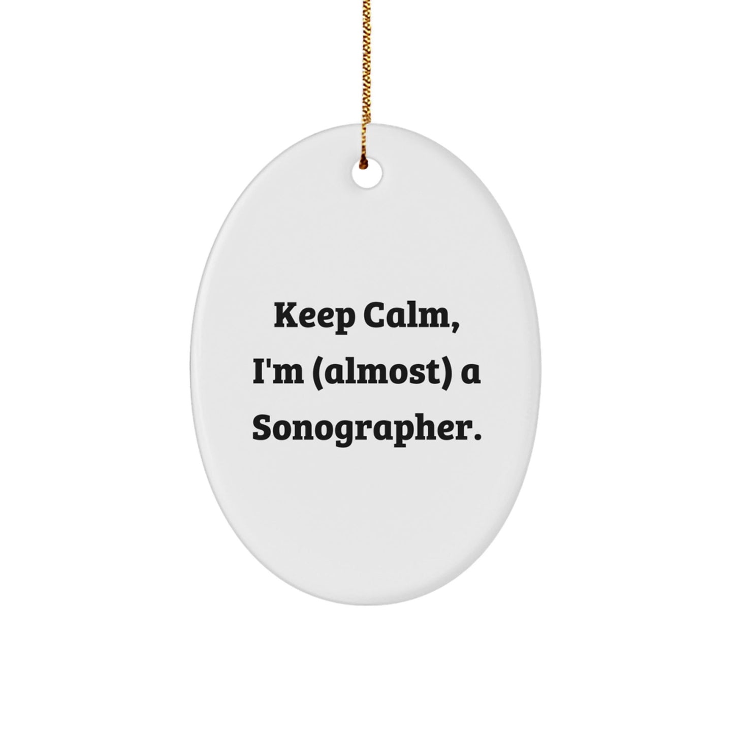 Sonographer Gifts for Christmas - 'Keep Calm, I'm (almost) A Sonographer.' Oval Ornament, Gifts from Friends, Perfect for Christmas Unique Presents - The Buy Boom