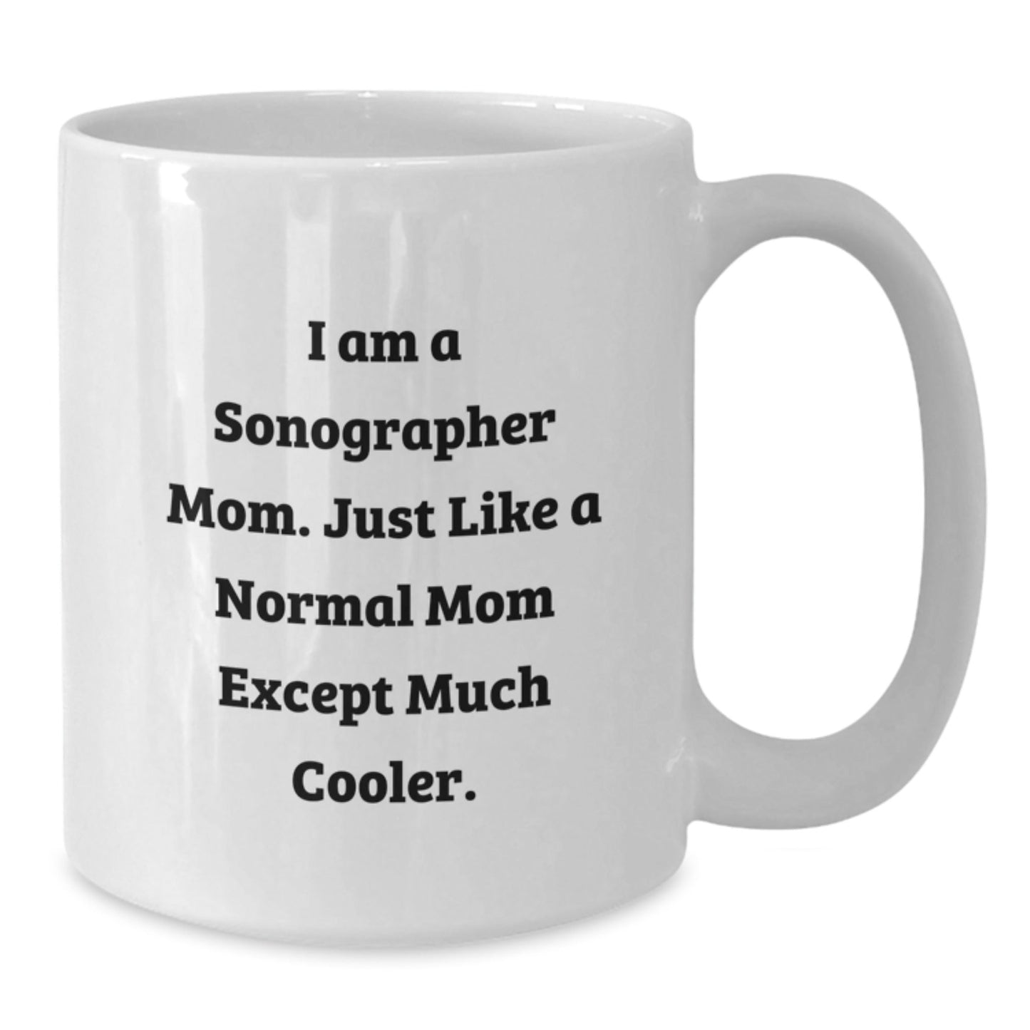 Sonographer Mom Gifts from Friends Unique Christmas Unique Gifts for Sonographer Mom - 'I Am A Sonographer Mom. Just Like A Normal Mom Except Much Cooler.' White Ceramic Coffee Mug - The Buy Boom