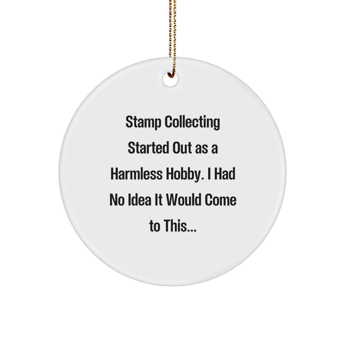 Stamp Collecting Gifts for Men, Women, and Friends - 'Started Out As A Harmless Hobby...' White Circle Ornament from Gifts from Family - The Buy Boom