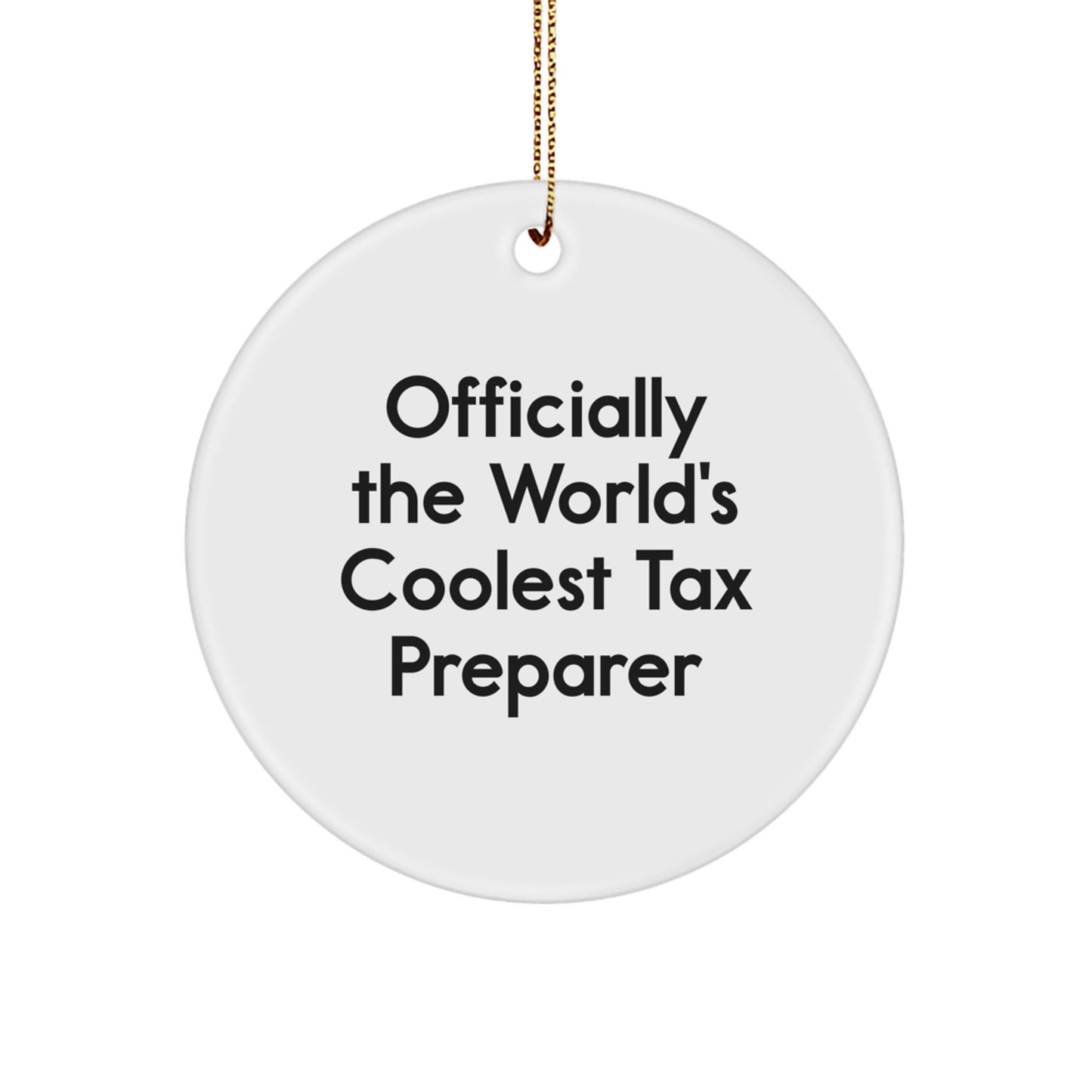 Tax Preparer Gifts, Funny Quote, Circle Ornament for Christmas, Officially The World's Coolest, Gifts from Friends, Gifts for Tax Preparer, Unique Christmas Unique Gifts - The Buy Boom