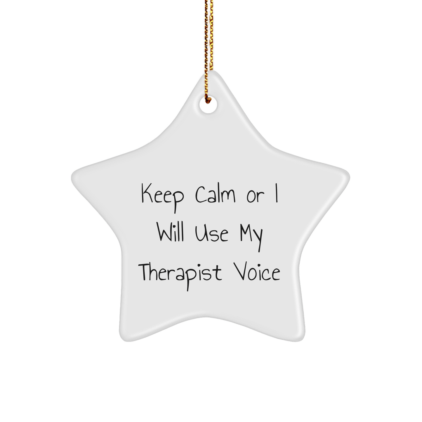 Therapist Gifts from Men to Friends Star Ornament Keep Calm, I Will Use My Therapist Voice This Christmas, a Unique Funny Star Shaped MDF Ornament with High - Gloss Finish - The Buy Boom