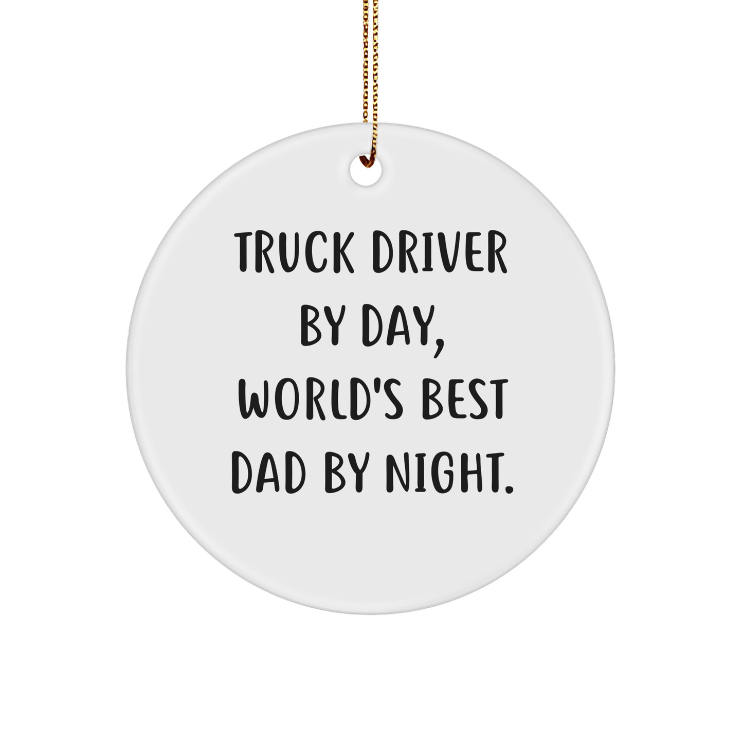 Truck Driver Gifts, Funny Circle Ornament for Men, 'Truck Driver By Day, World's Best Dad By Night.' Christmas Unique Gifts from Friends, Coworkers, Family - The Buy Boom