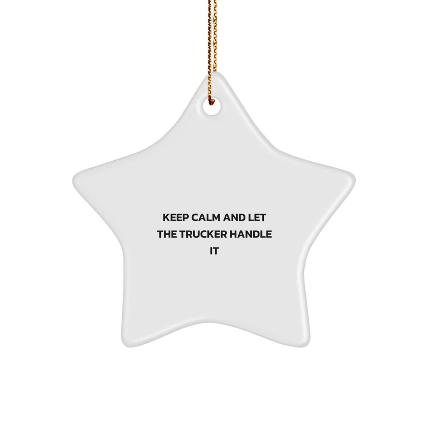 Trucker Star Ornament Gifts from Friends for Christmas - Keep Calm And Let The Trucker Handle It, Funny Trucker Gifts, Trucker Christmas Decorations, Star Ornament - The Buy Boom