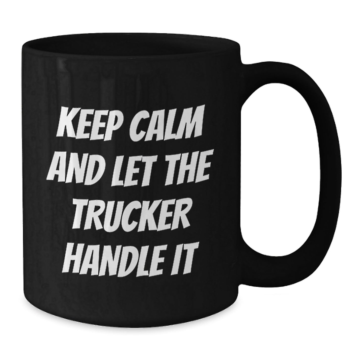 Trucker's Humor Birthday Unique Gift for Friend, Funny Coffee Mug 'Keep Calm And Let The Trucker Handle It' Gifts from Men, Gifts for Trucker - The Buy Boom