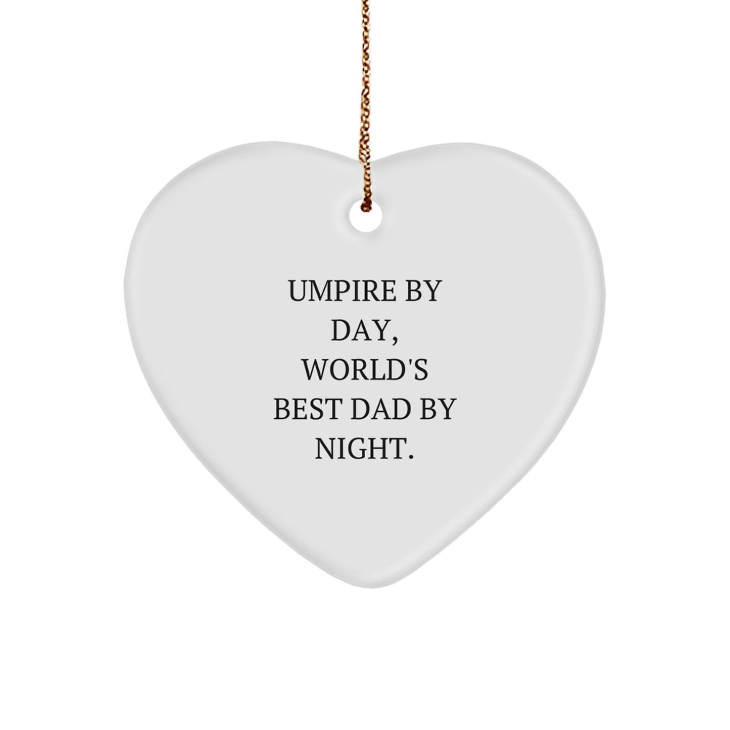 Umpire Gifts by Day, World's Best Dad Gifts by Night, Heart Ornament for Christmas, Gifts from Dad to Umpire, Umpire Heart Ornament, Funny Quotes, Heart - Shaped Gift - The Buy Boom