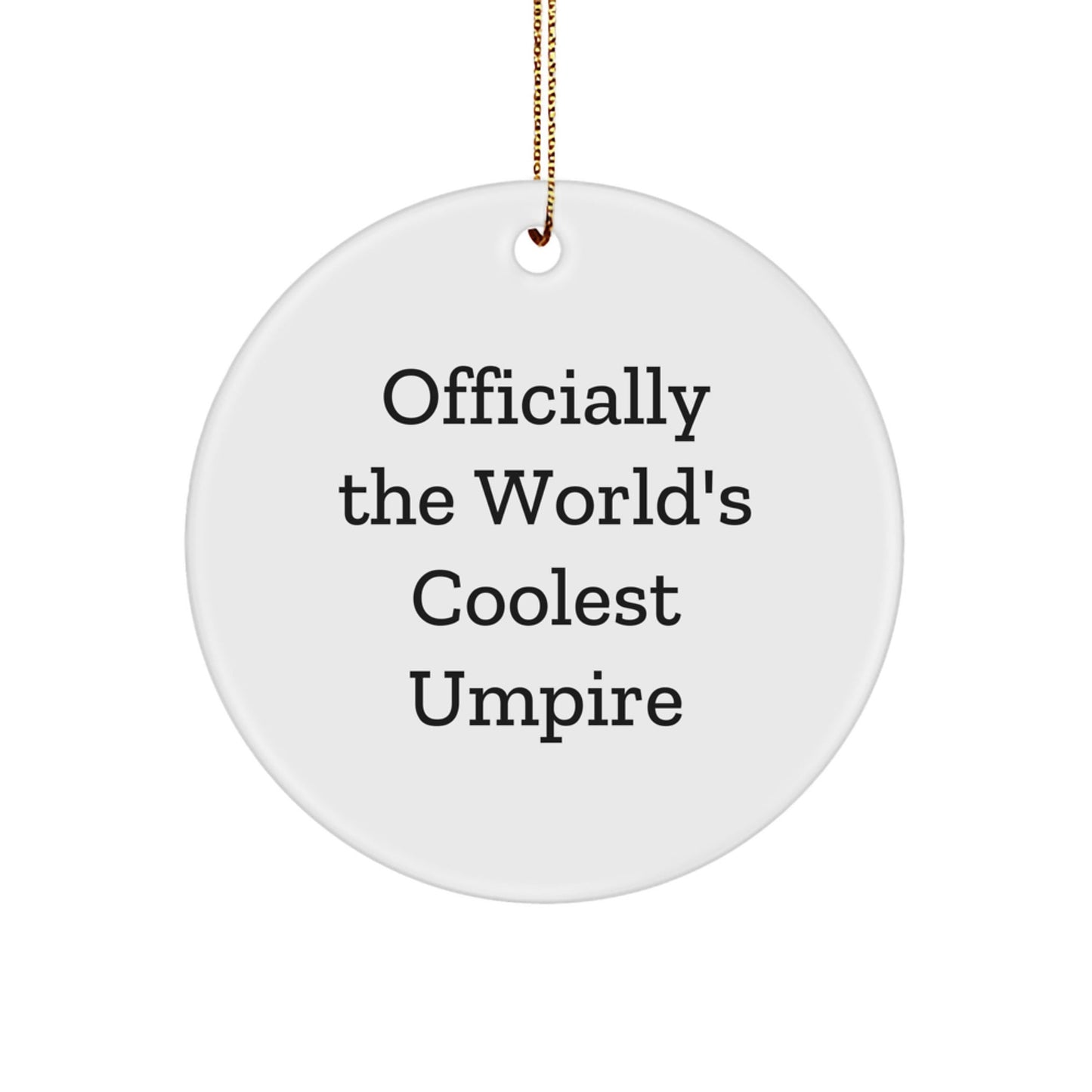 Umpire Gifts from Friends for Umpire, Coolest Christmas Circle Ornament Officially The World's, Funny Quote - The Buy Boom