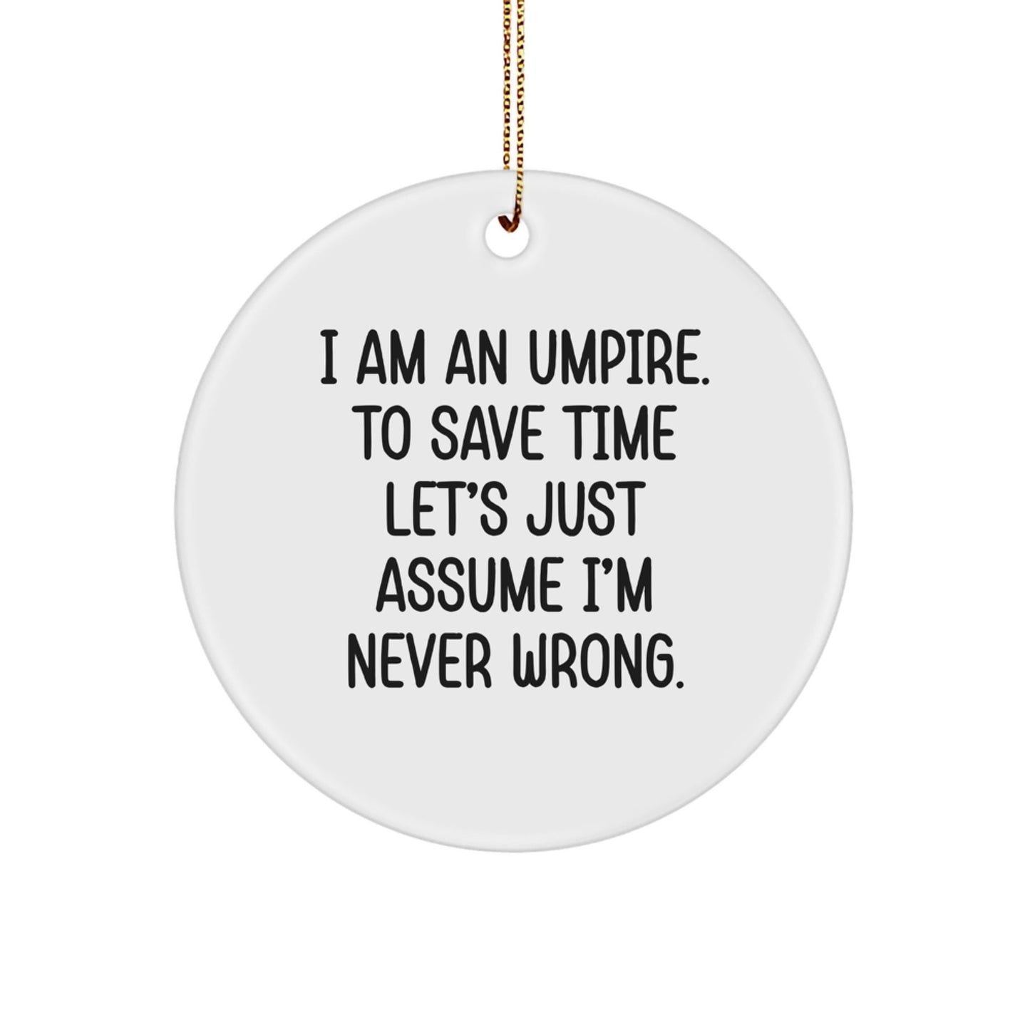 Umpire Gifts, Funny Circle Ornament, Christmas Umpire Quote, Gifts from Friends, Gifts for Umpire - The Buy Boom