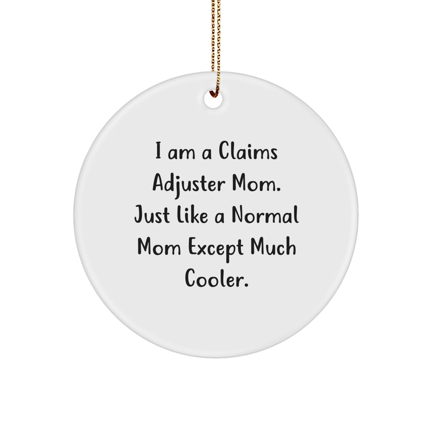 Unique Christmas Unique Gifts for Claims Adjuster Mom, Funny Circle Ornament, I Am A Claims Adjuster Mom, Gifts from Family to Claims Adjuster Woman - The Buy Boom