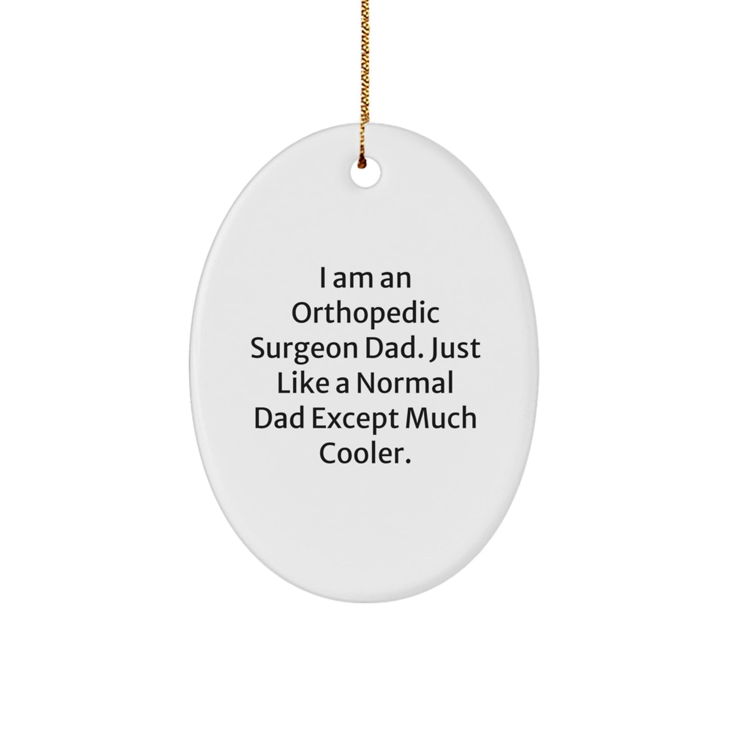Unique Funny Orthopedic Surgeon Gifts from Dad - Cute Oval Ornament for Christmas Unique Gifts for Orthopedic Surgeon Men - The Buy Boom