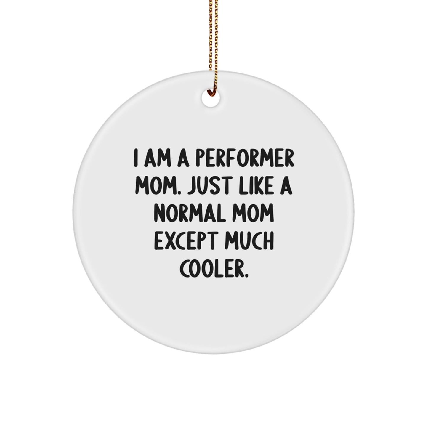Unique Funny Performer Mom Circle Ornament Gifts for Him Her Christmas Decoration - The Buy Boom