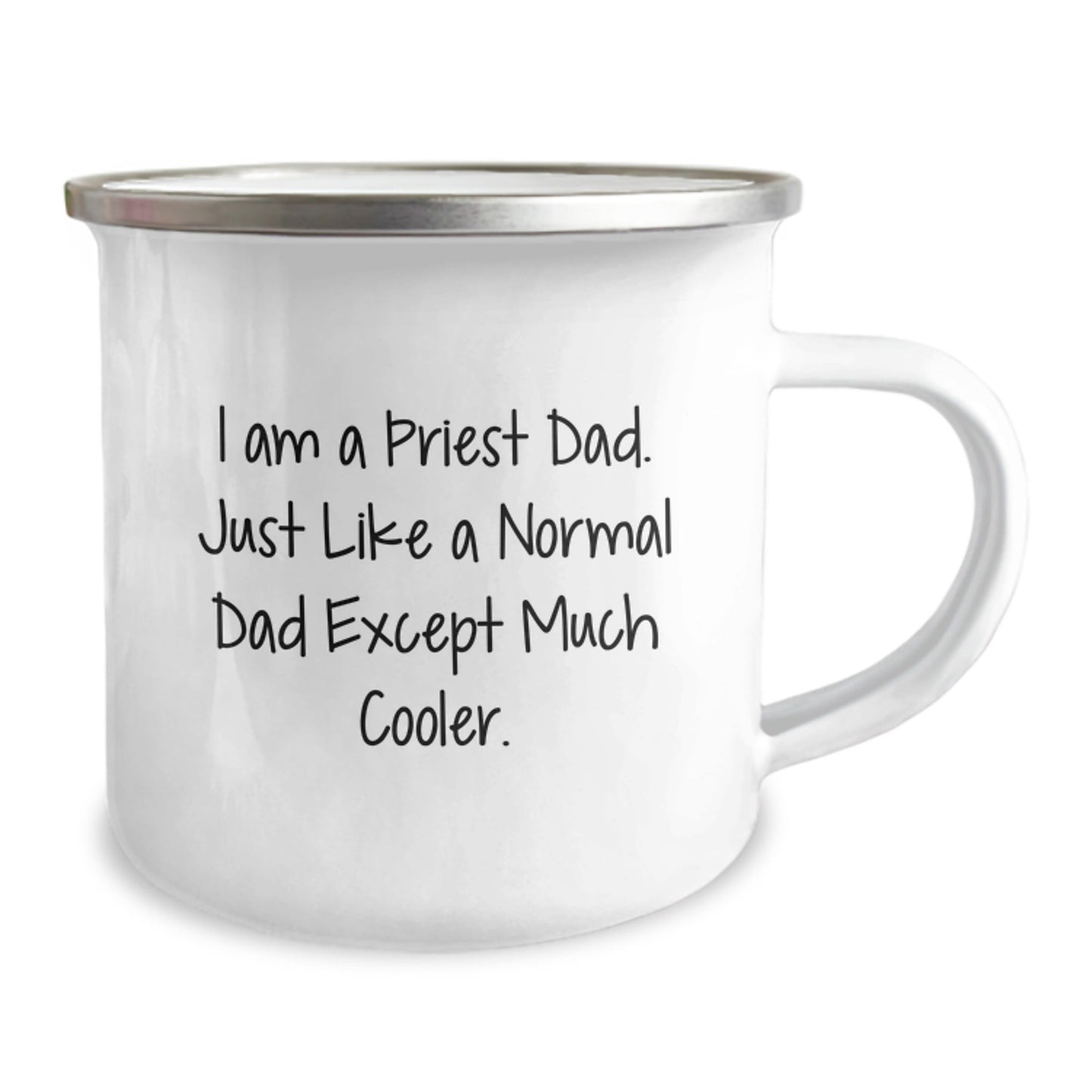Unique Gifts from Men for Priest Dads - Funny Camping Mug for Graduation 'I Am A Priest Dad. Just Like A Normal Dad Except Much Cooler.' - The Buy Boom