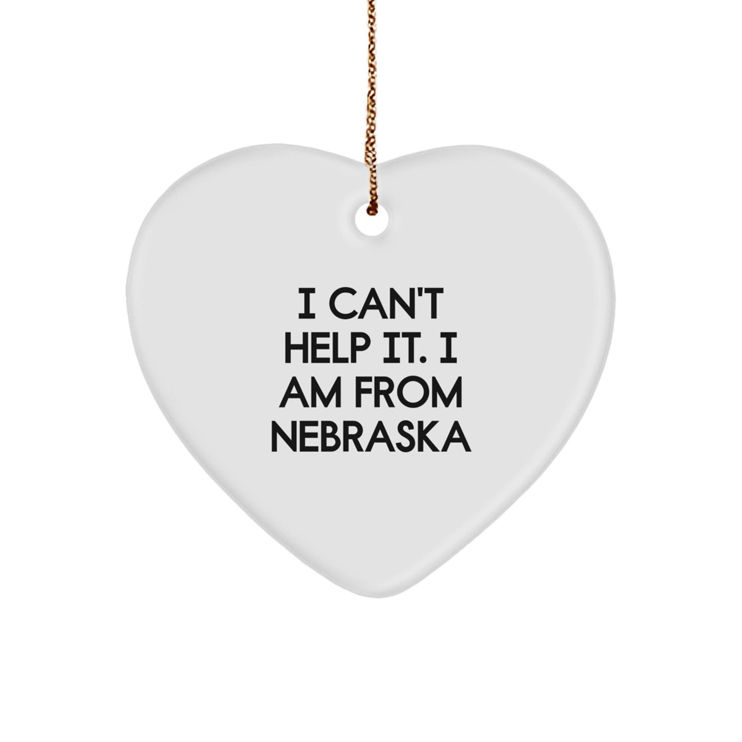 Unique Nebraska Heart Ornament Gifts from Friends and Family - Funny Quote I Can't Help It I Am From Nebraska - The Buy Boom