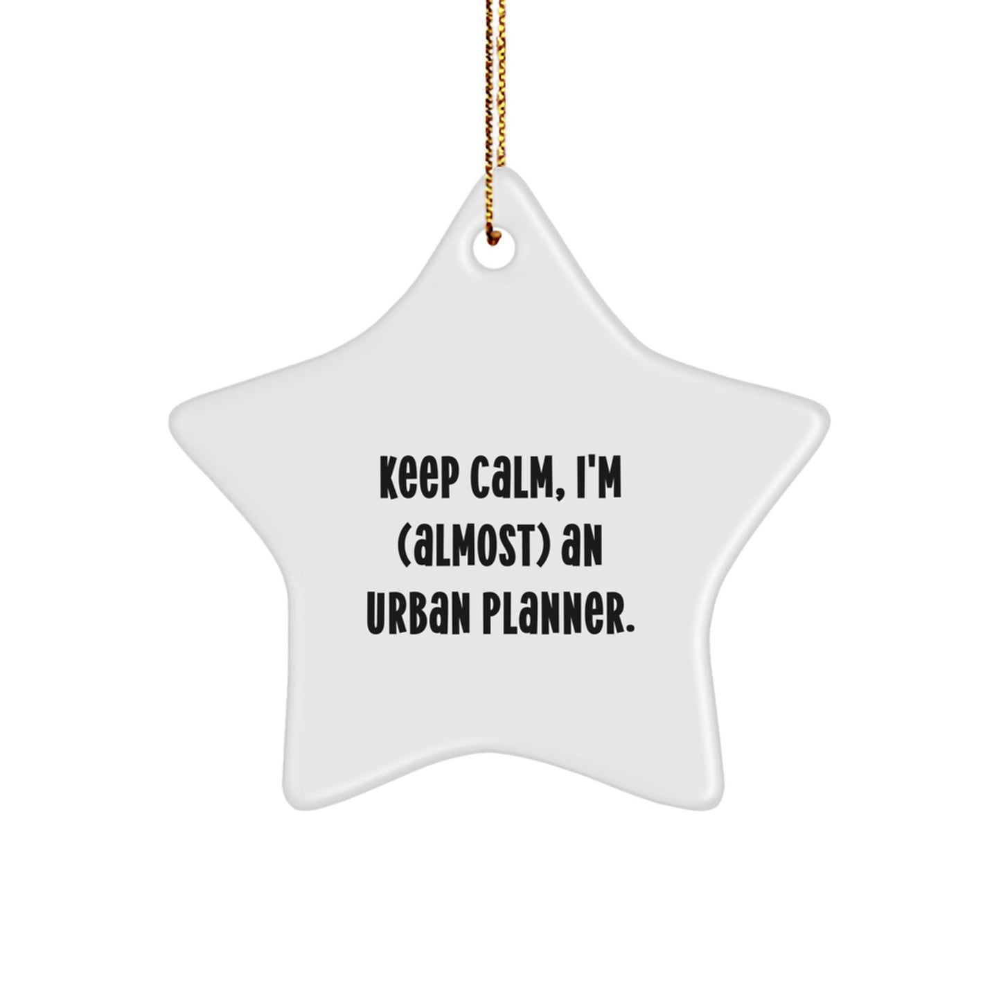 Urban Planner Gifts - Funny Star Ornament, 'Keep Calm, I'm (almost) An Urban Planner.' - Christmas Unique Gifts from Friends to Family - The Buy Boom