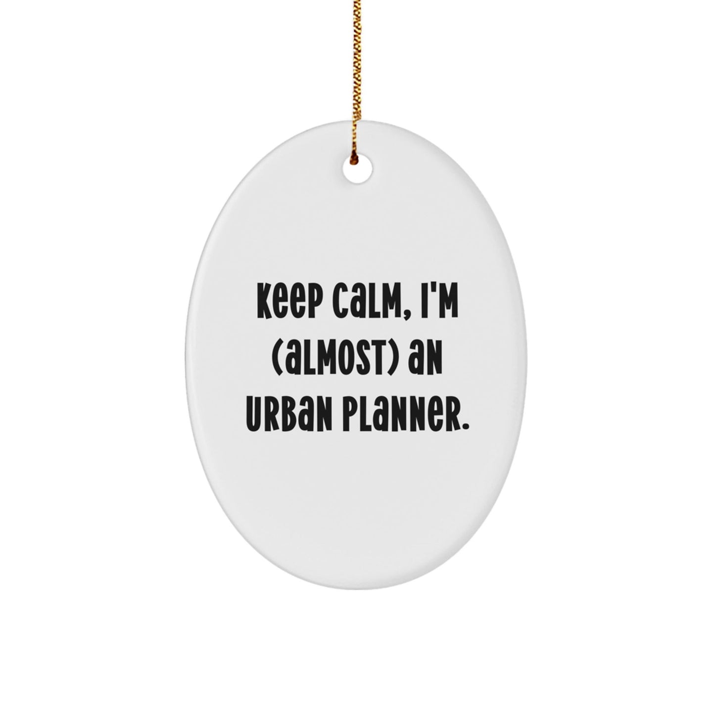 Urban Planner Gifts - Keep Calm, I'm almost an Urban Planner! Oval Ornament, White, 3.25" Tall, Christmas - The Buy Boom