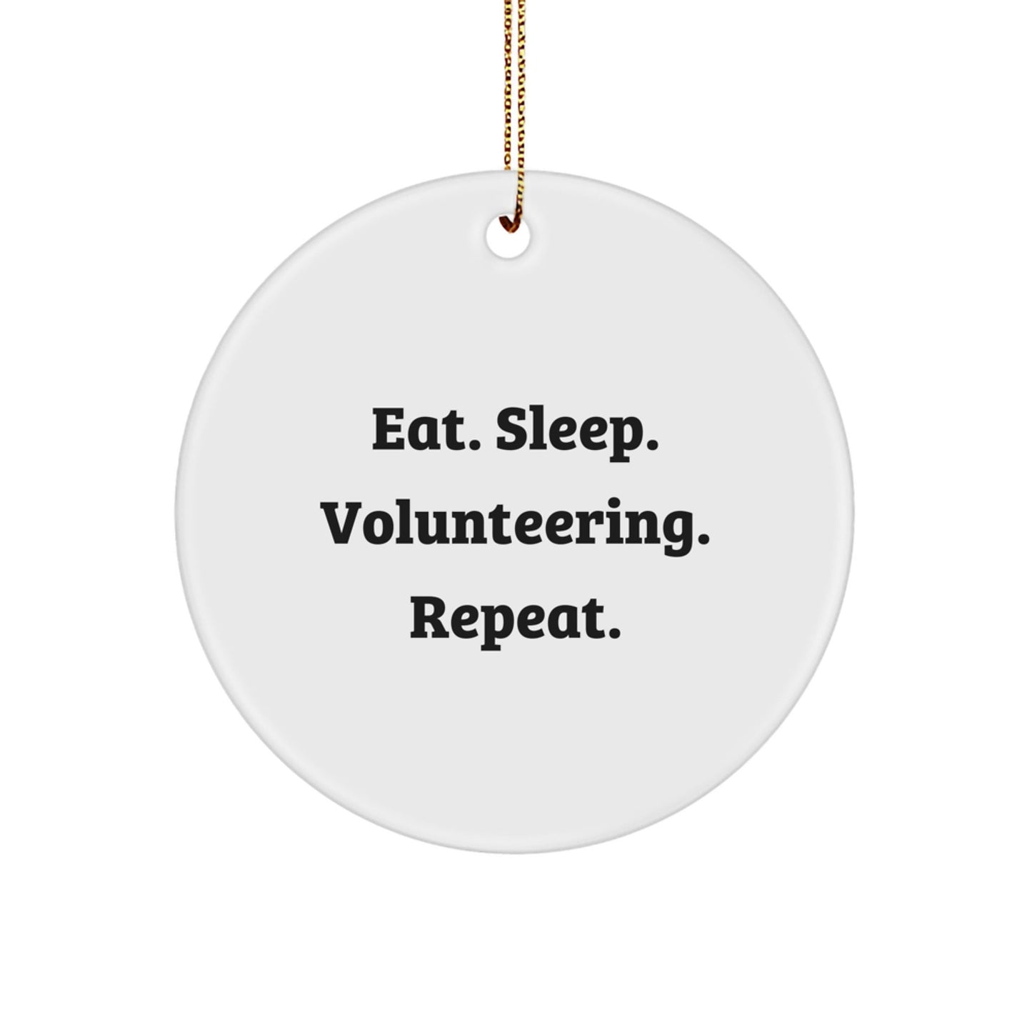 Volunteering Gifts from Friends for Men - Eat. Sleep. Volunteering. Repeat. Circle Ornament, White, 2.75'' Tall - Unique Christmas Memorable Present for Volunteering Enthusiasts - The Buy Boom